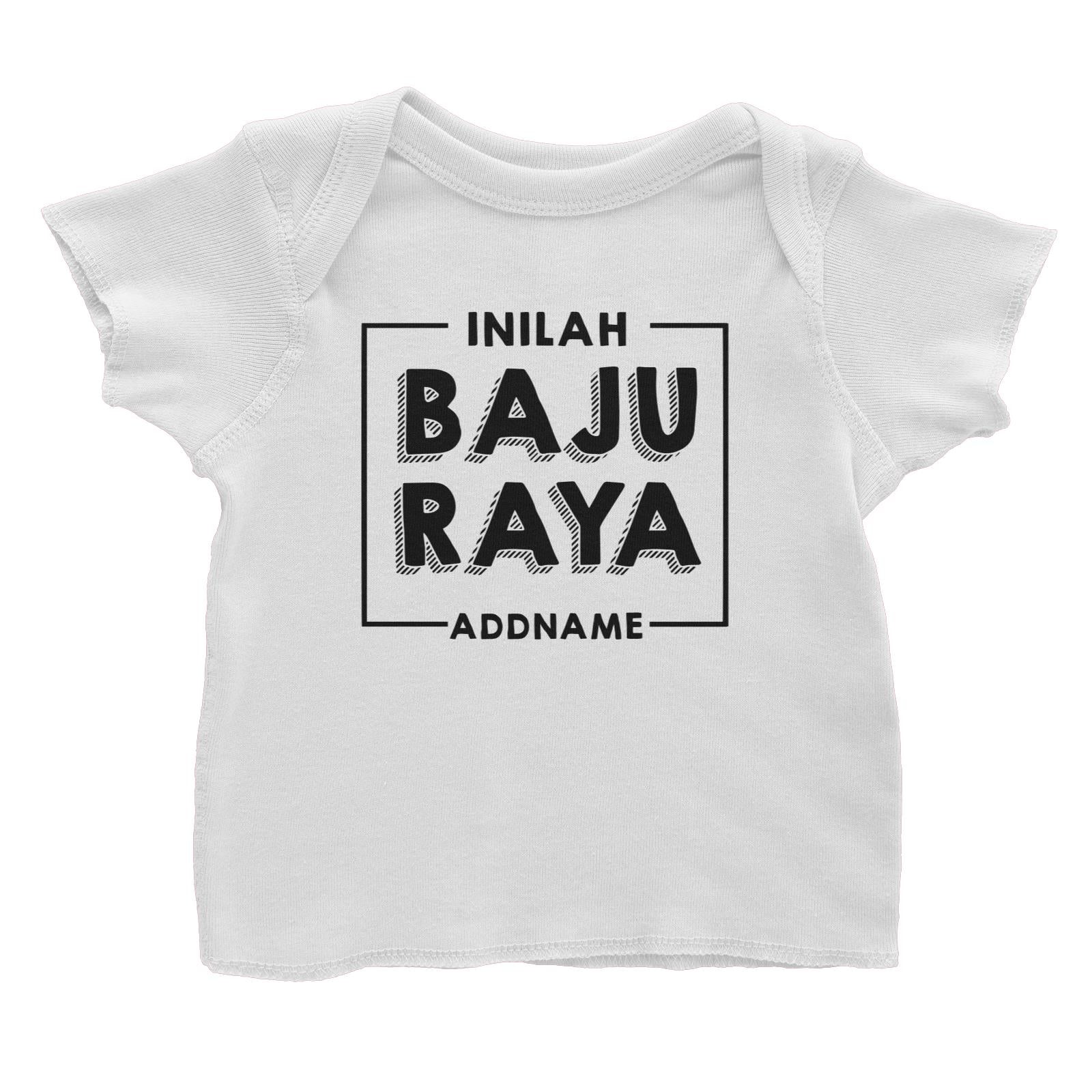 Inilah Baju Raya Baby T-Shirt  Personalizable Designs This is My