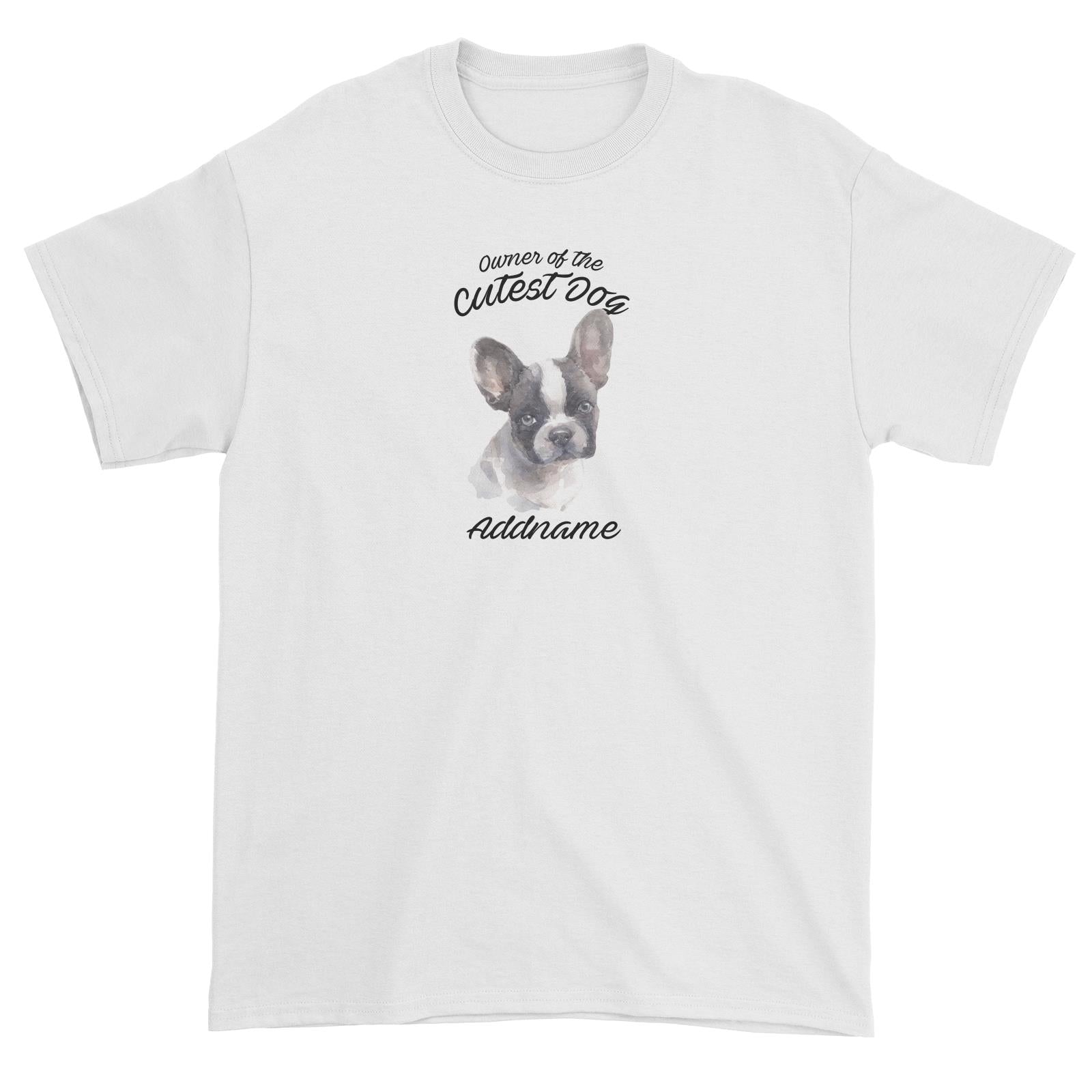 Watercolor Dog Owner Of The Cutest Dog French Bulldog Frown Addname Unisex T-Shirt