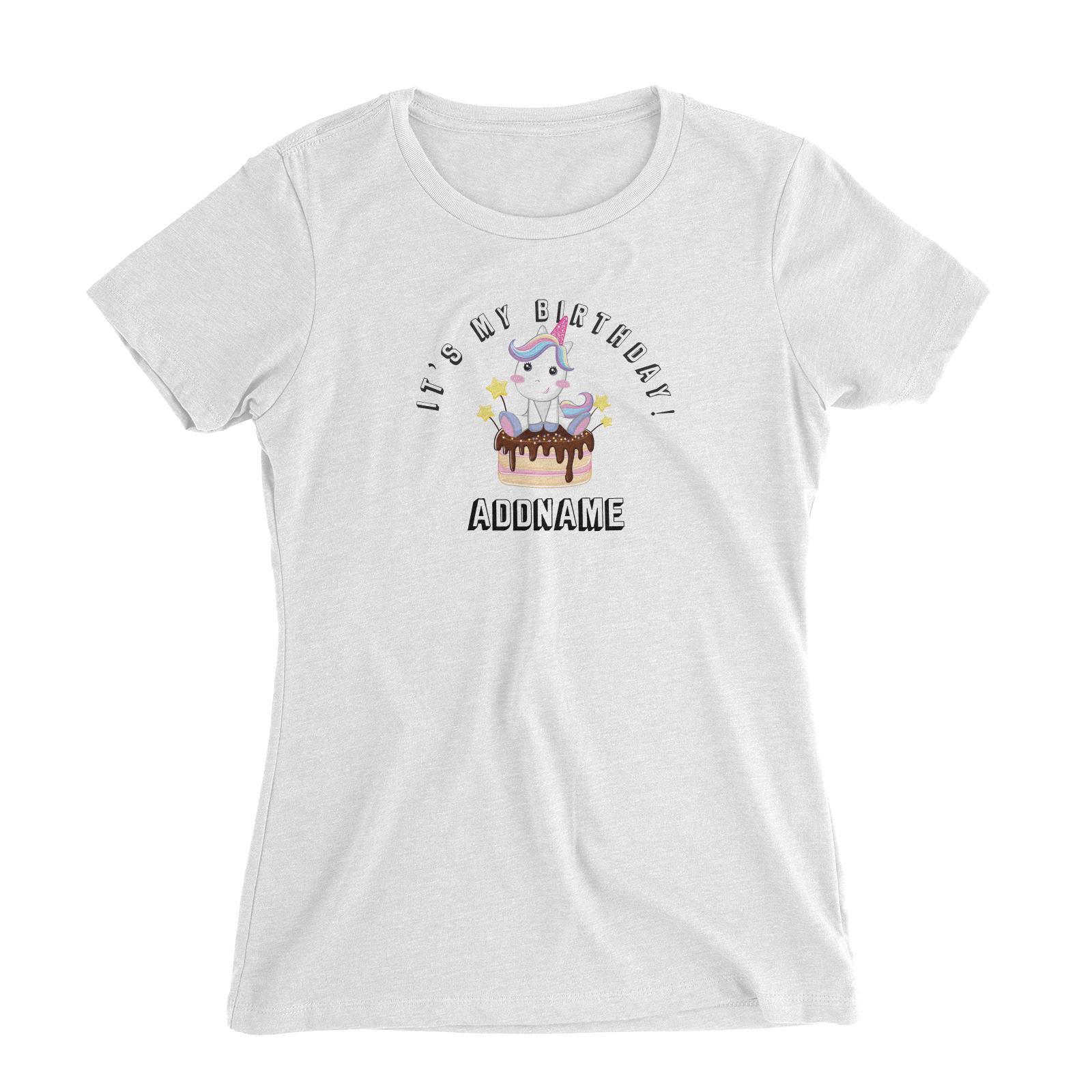Birthday Unicorn With Cake It's My Birthday Addname Women's Slim Fit T-Shirt