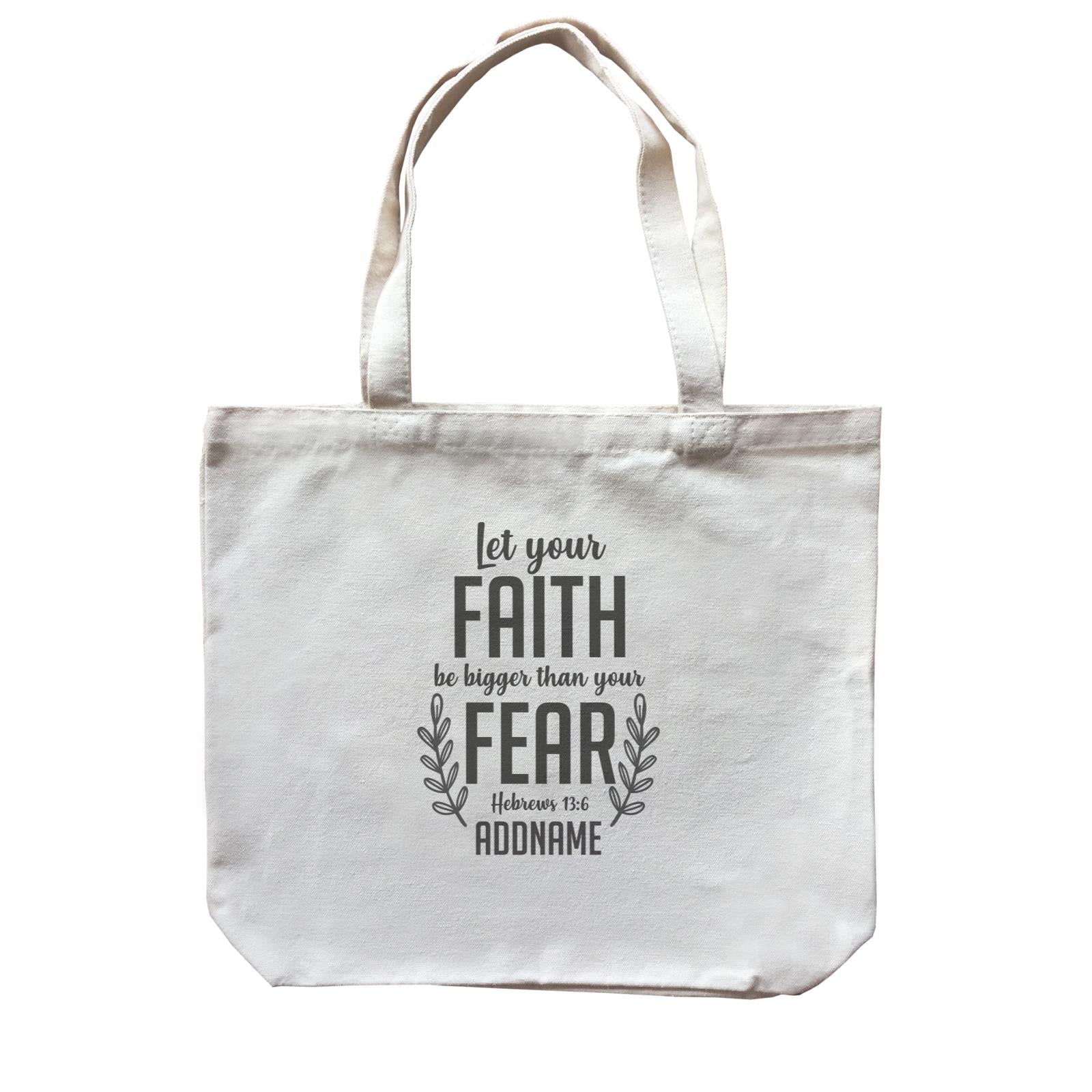 Christ Newborn Let Your Faith Be Bigger Than Your Fear Hebrews 13.6 Addname Canvas Bag
