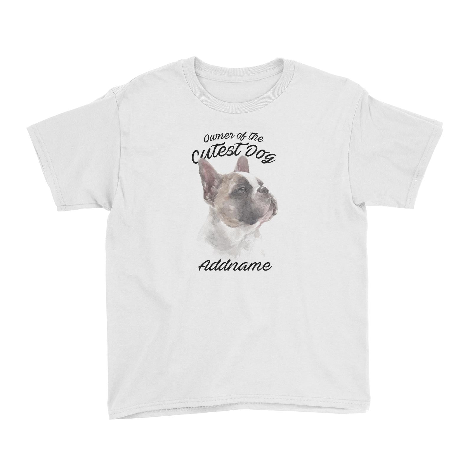 Watercolor Dog Owner Of The Cutest Dog French Bulldog Addname Kid's T-Shirt