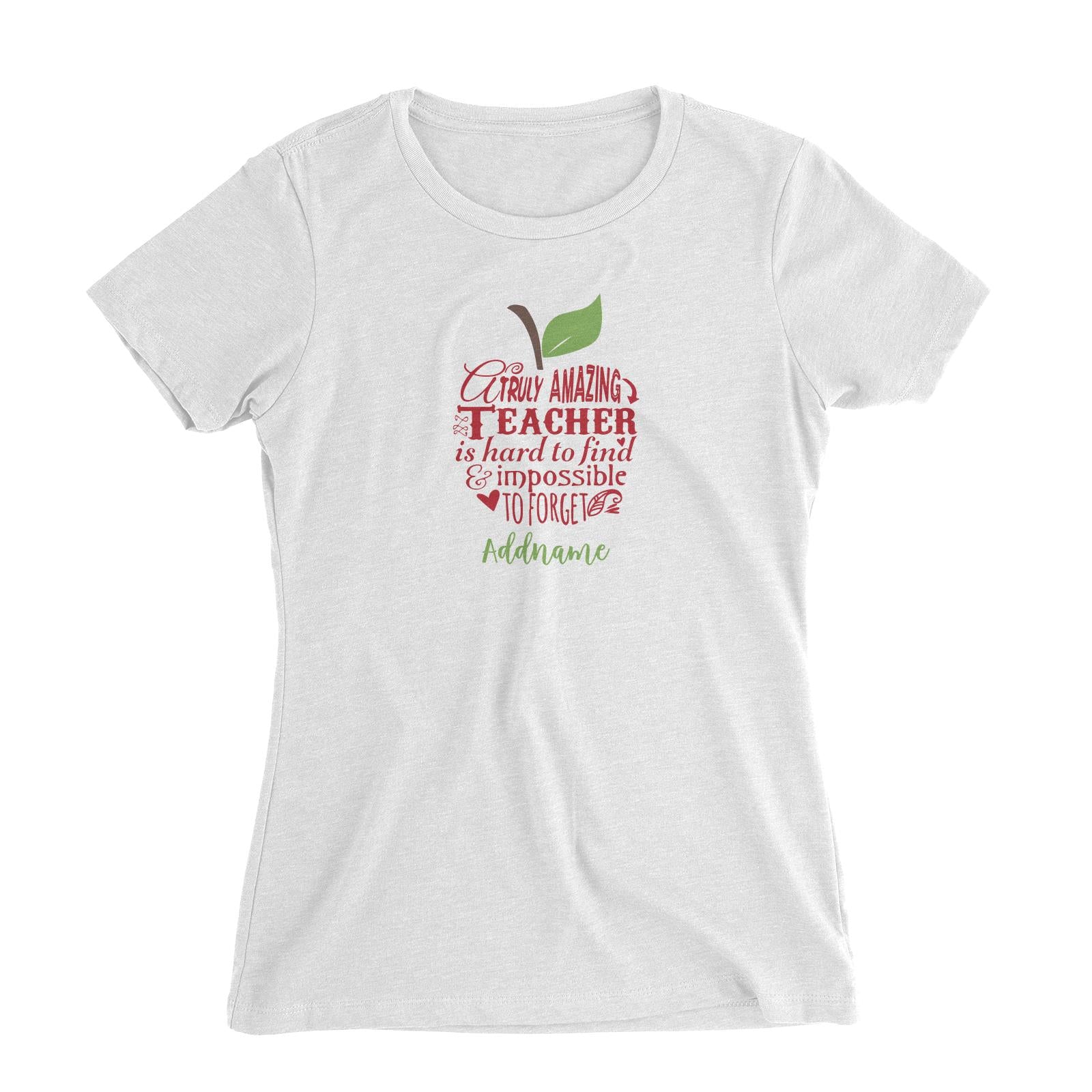 Teacher Apple Truly Amazing Teacher is Had To Find & Impossible To Forget Addname Women's Slim Fit T-Shirt