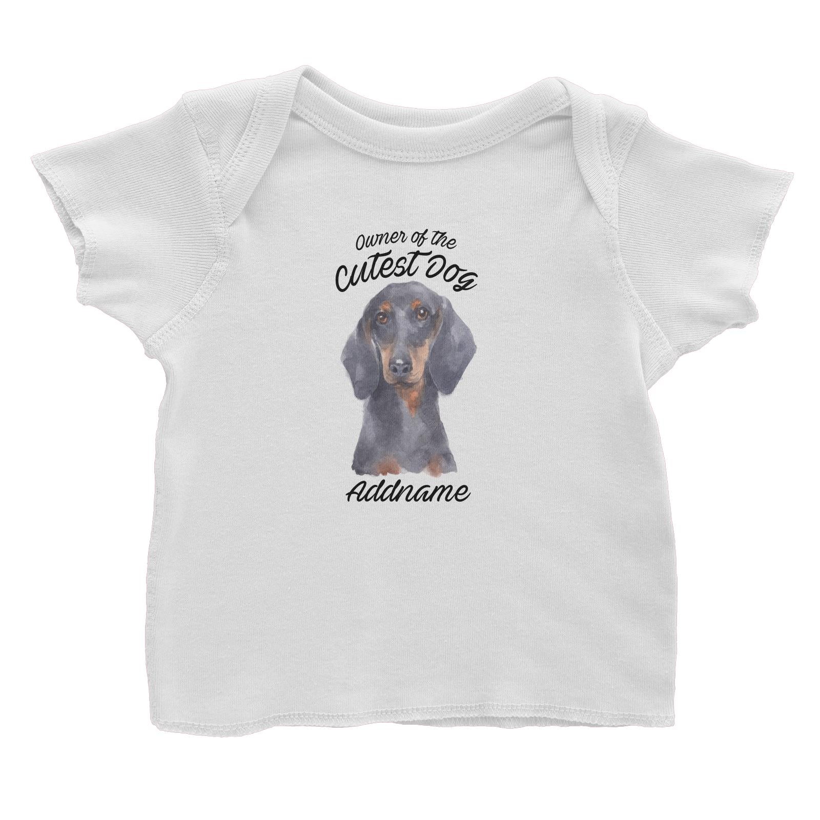Watercolor Dog Owner Of The Cutest Dog Dachshund Addname Baby T-Shirt