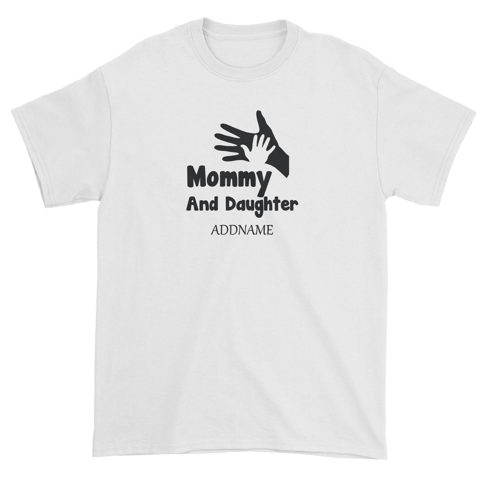 Hands Family Mommy And Daughter Addname Unisex T-Shirt