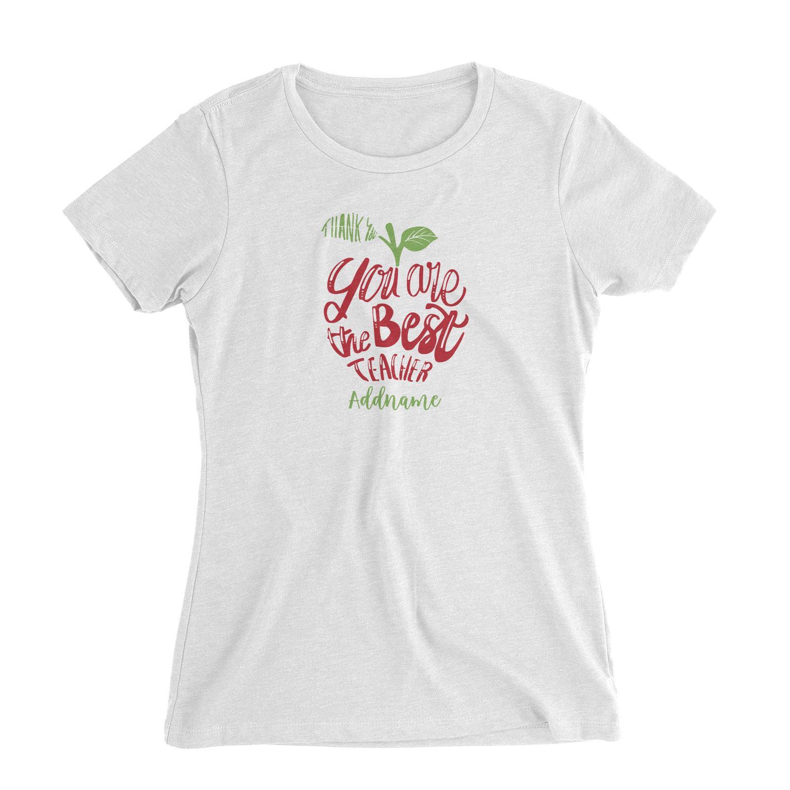 Teacher Apple Thank You You Are The Best Teacher Addname Women's Slim Fit T-Shirt