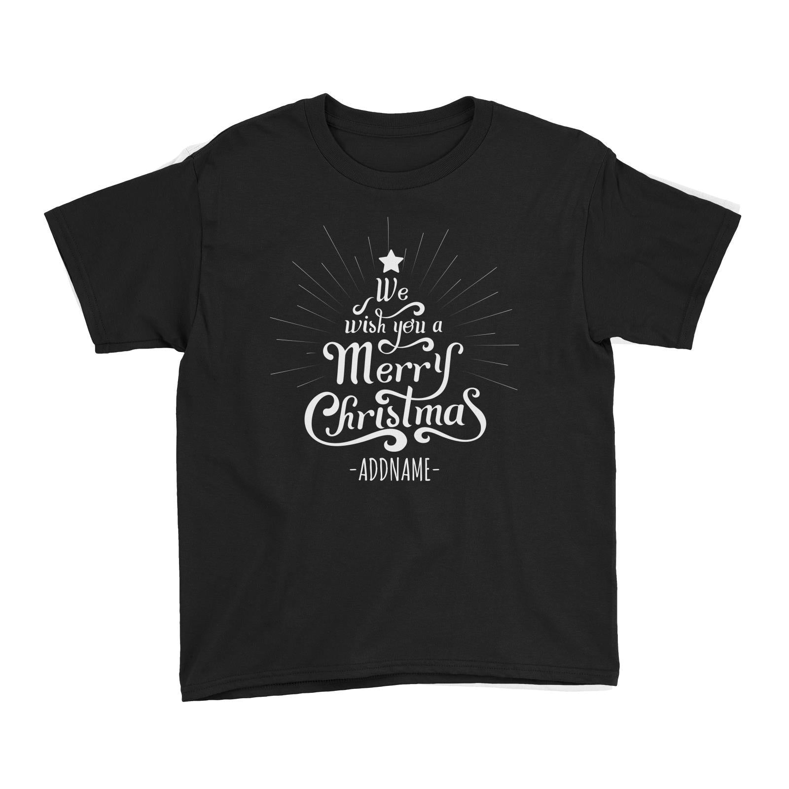 We Wish You A Merry Christmas Greeting Addname Kid's T-Shirt  Personalizable Designs Lettering Matching Family