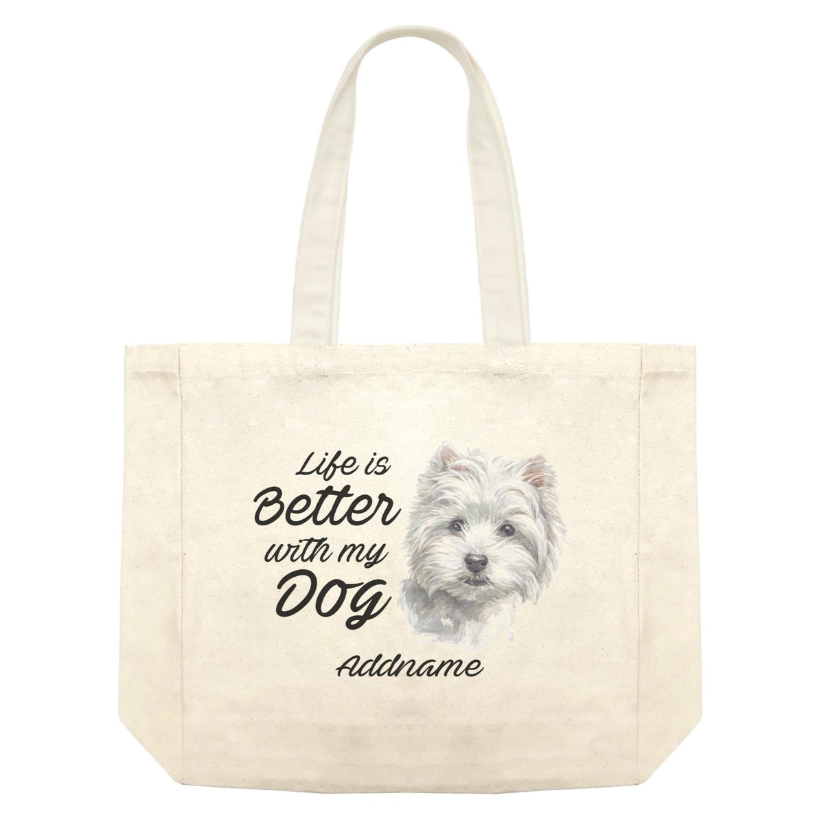 Watercolor Life is Better With My Dog West Highland White Terrier Addname Shopping Bag