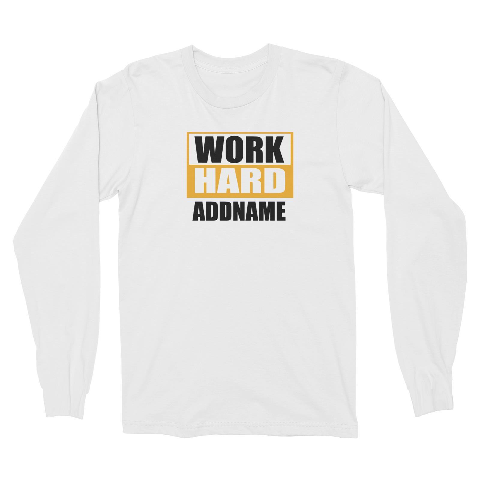 Work Hard Long Sleeve Unisex T-Shirt