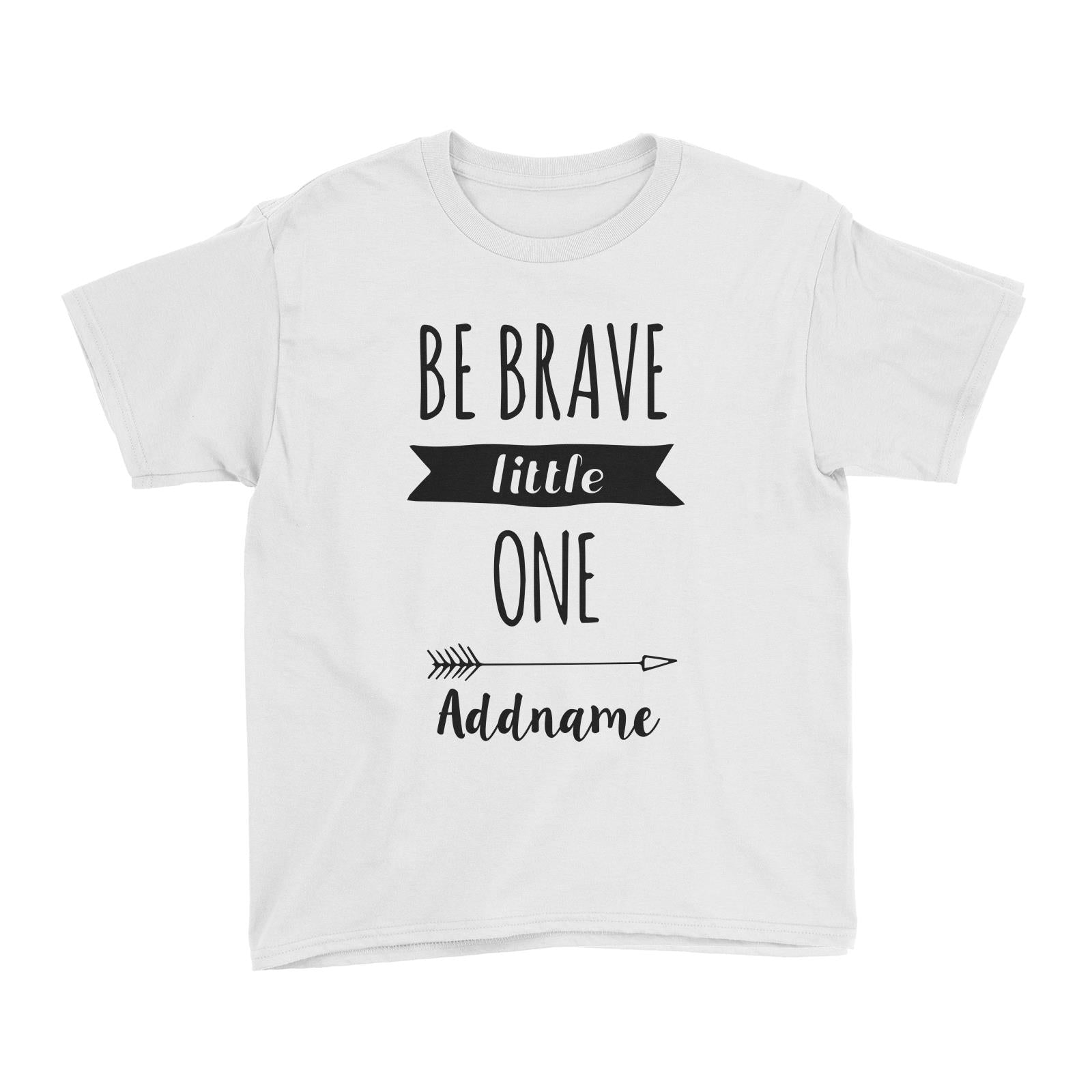 Be Brave Little One White Kid's T-Shirt
