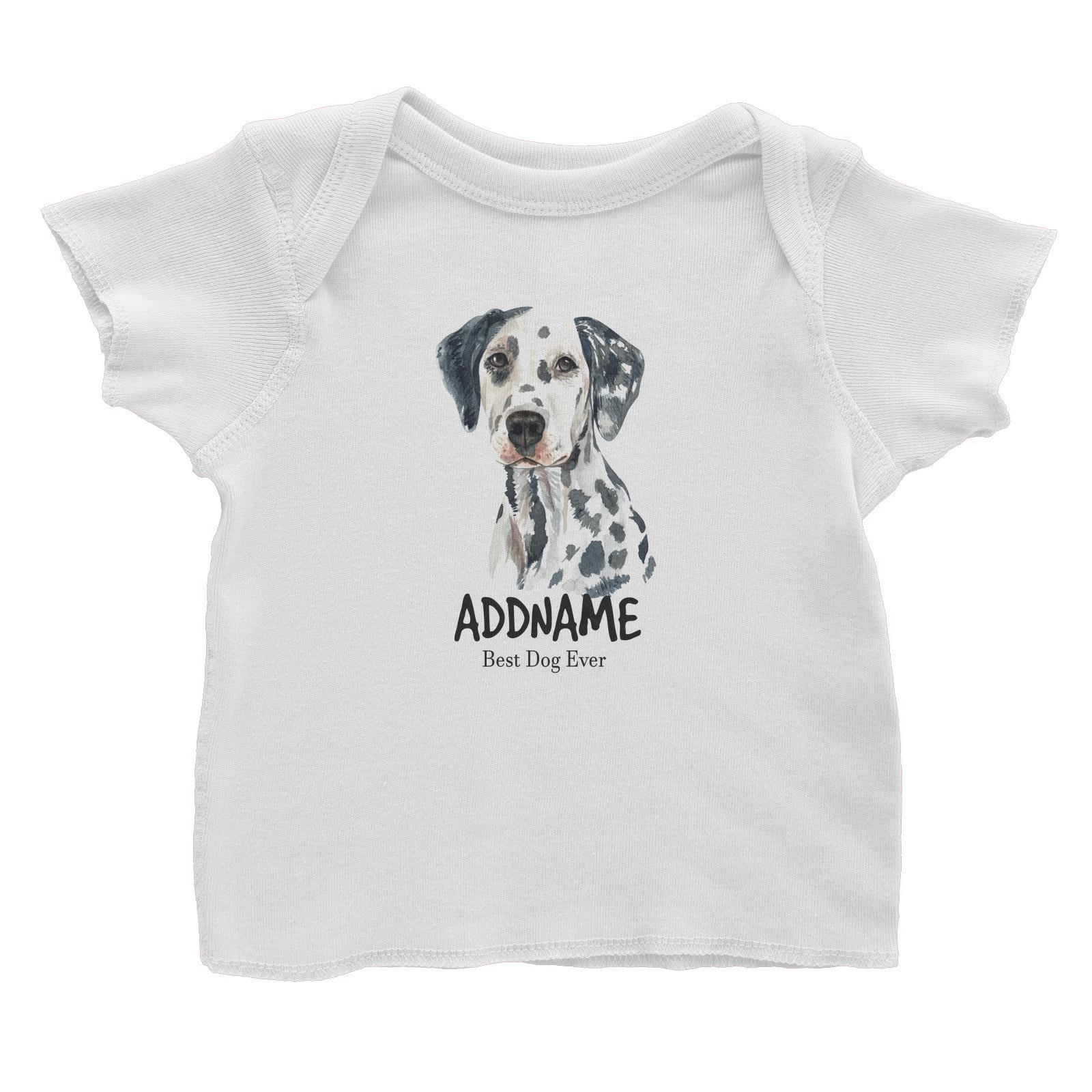 Watercolor Dog Dalmatian Front Best Dog Ever Addname Baby T-Shirt