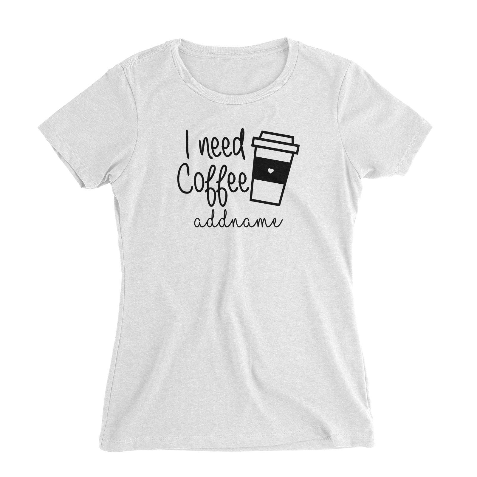 I Need Coffee Women's Slim Fit T-Shirt