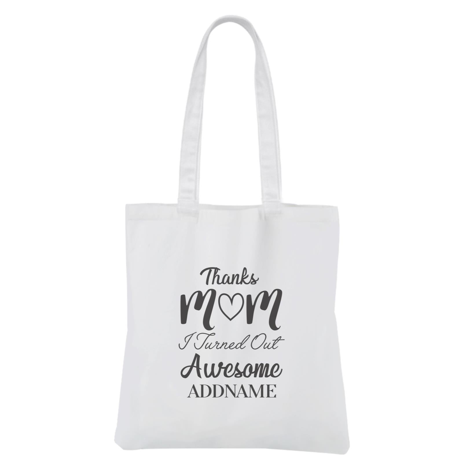 [MOTHER'S DAY 2021] Thanks Mom I Turned Out Awesome White Canvas Bag