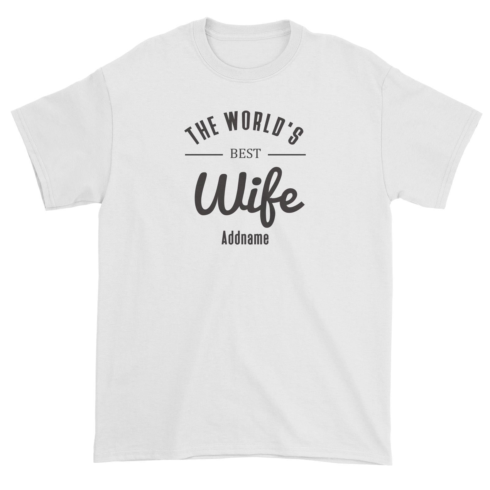 Husband and Wife The World's Best Wife Addname Unisex T-Shirt