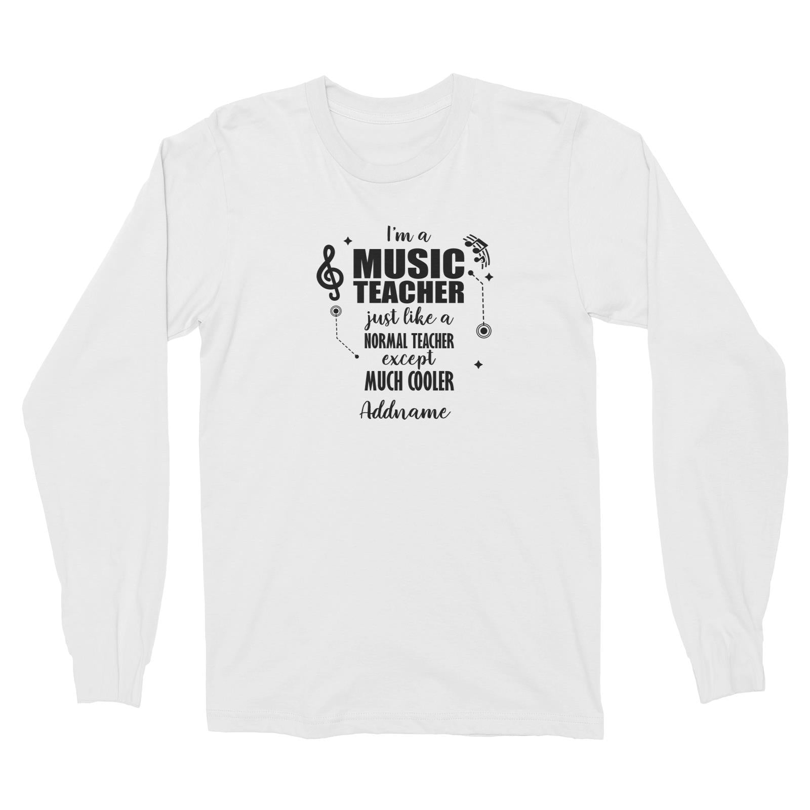 Subject Teachers 3 I'm A Music Teacher Addname Long Sleeve Unisex T-Shirt