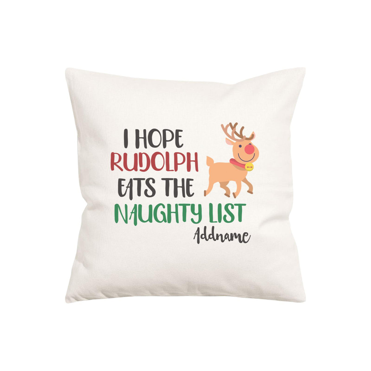 Xmas I Hope Rudolf Eats the Naughty List Pillow Pillow Cushion