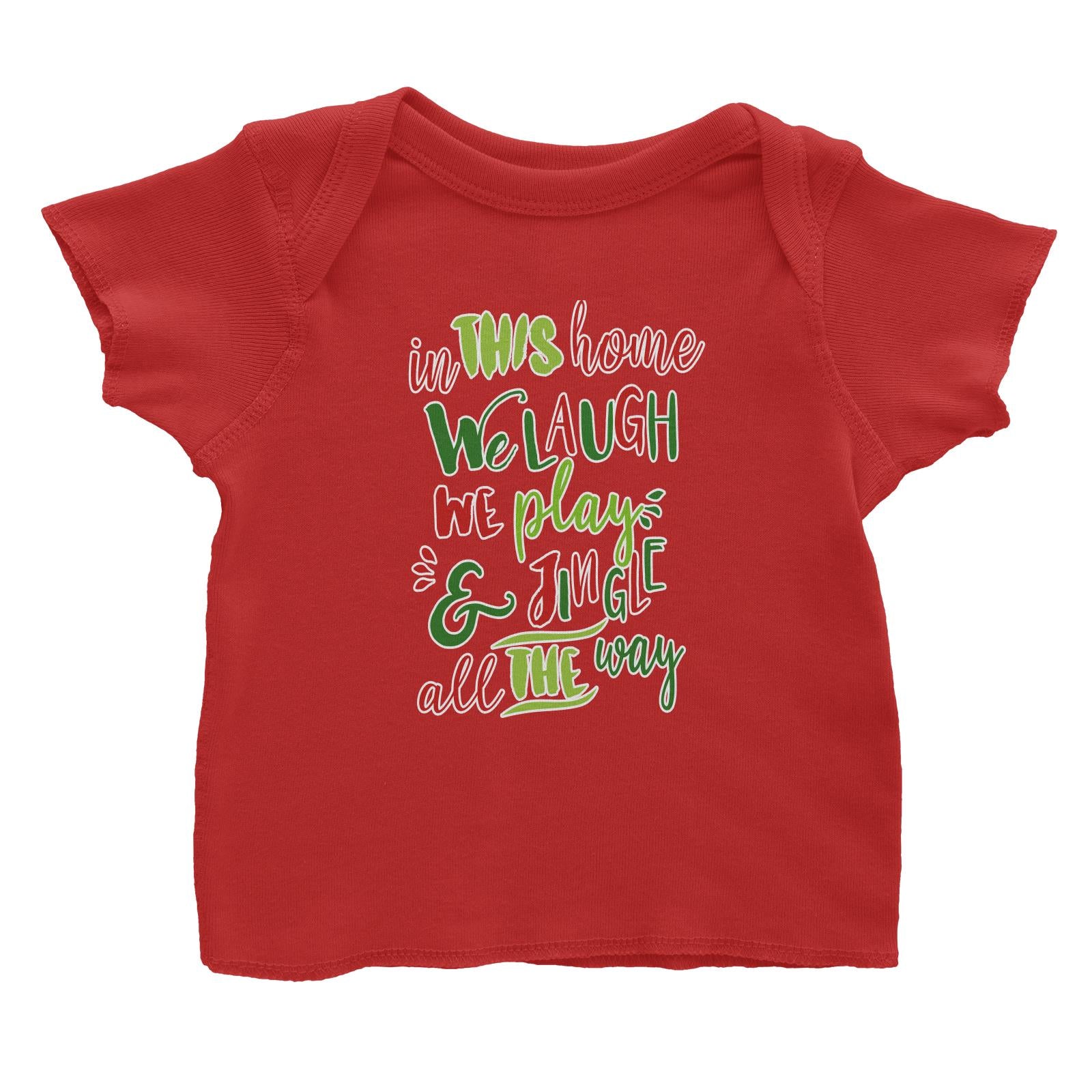 In This Home We Laugh, We Play & Jingle All The Way Lettering Baby T-Shirt Christmas Matching Family