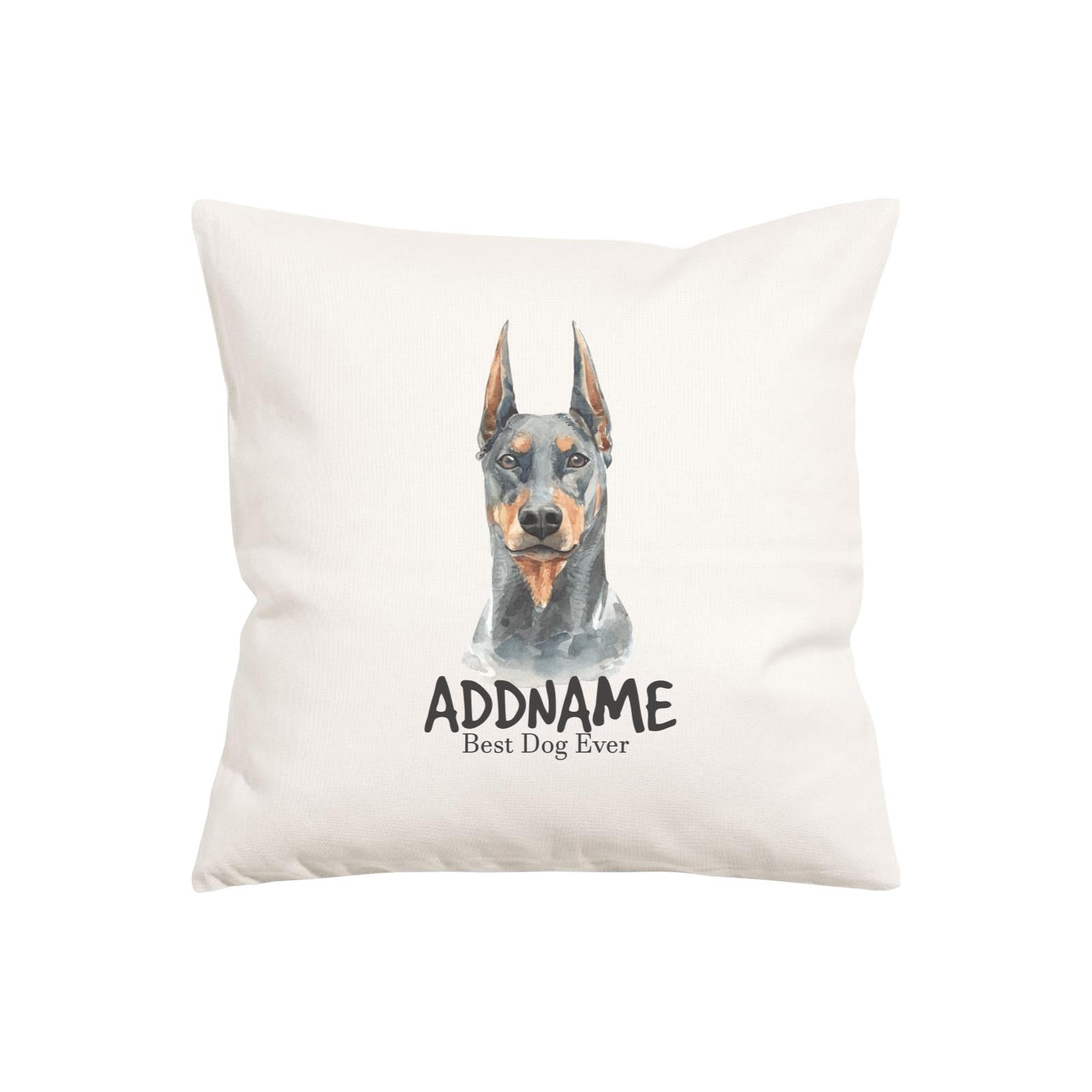Watercolor Dog Series Doberman Pinscher Best Dog Ever Addname Pillow Cushion