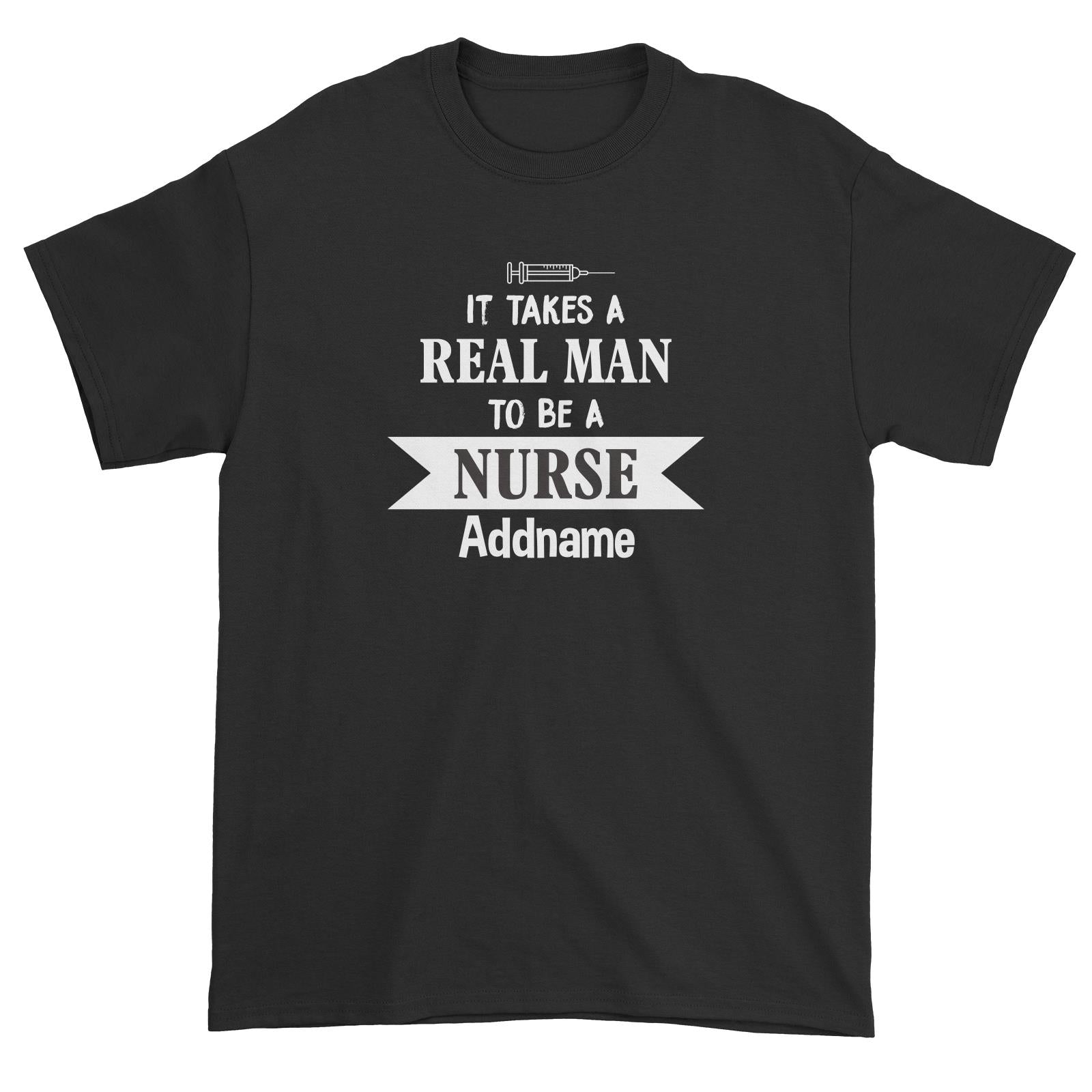 It Takes a Real Man to be a Nurse Unisex T-Shirt