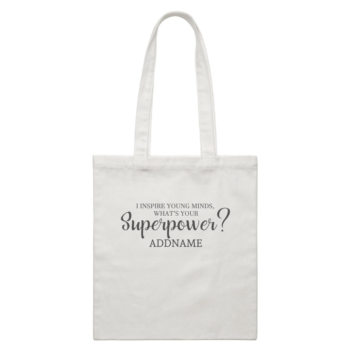 Super Teachers I Inspire Young Minds What&#39;s Your Superpower Addname White Canvas Bag