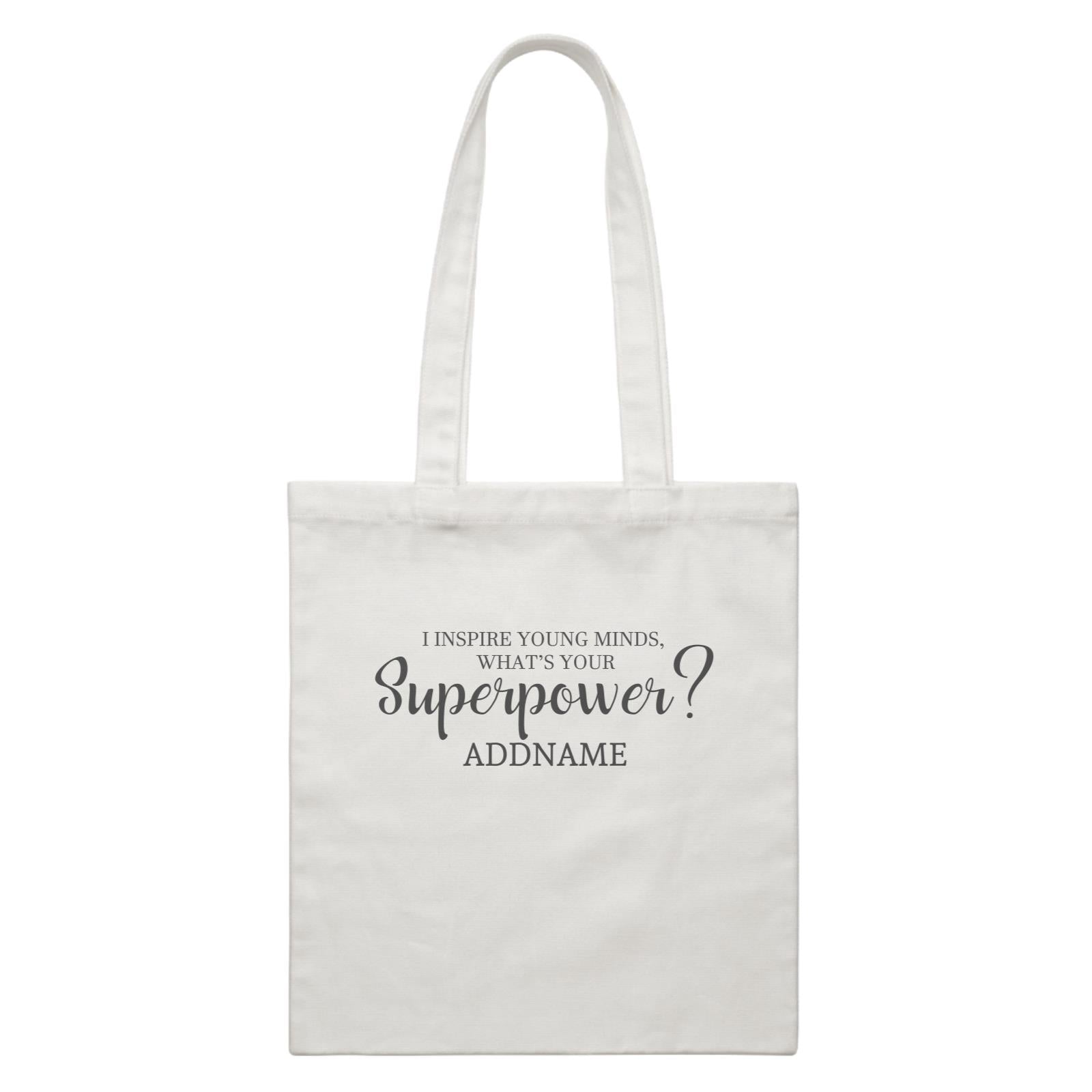 Super Teachers I Inspire Young Minds What's Your Superpower Addname White Canvas Bag