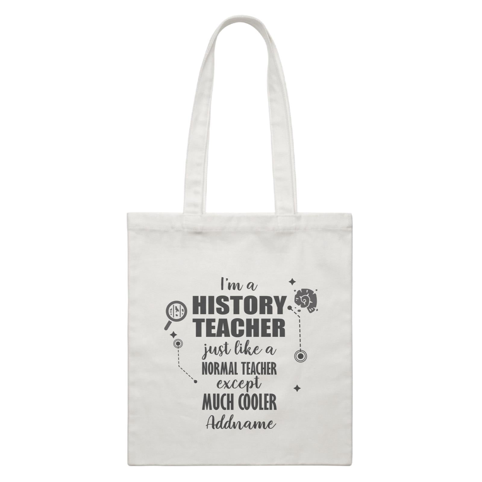 Subject Teachers 1 I'm A History Teacher Addname White Canvas Bag