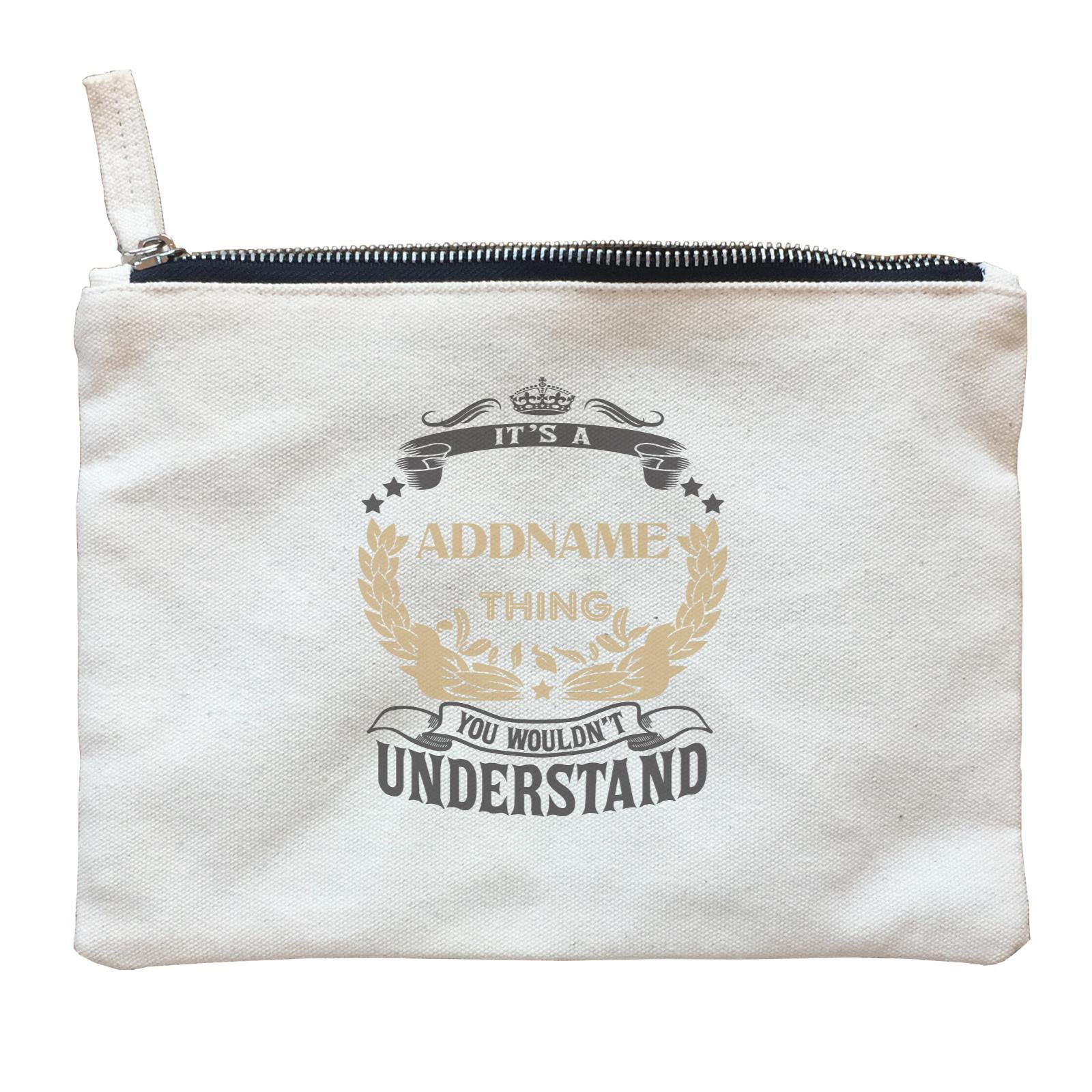 Personalize It Awesome Thing You Wouldn't Understand with Addname Zipper Pouch
