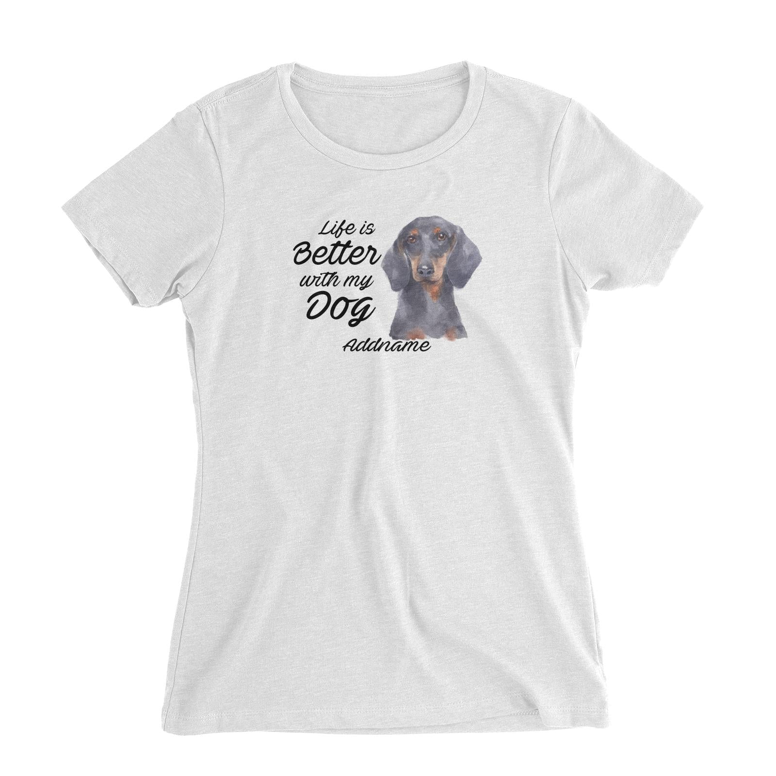 Watercolor Life is Better With My Dog Dachshund Addname Women's Slim Fit T-Shirt