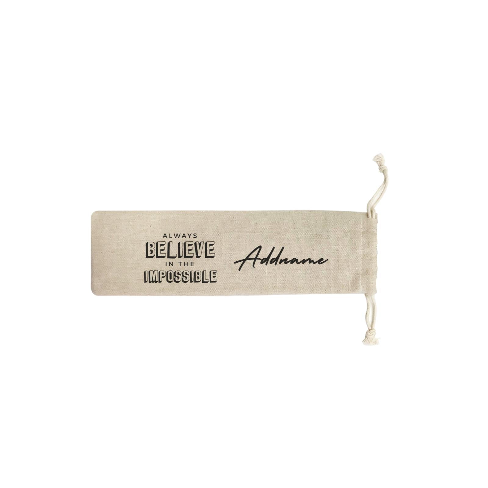 Impossible Quotes Always Believe in the Impossible Addname SB Straw Pouch (No Straws included)