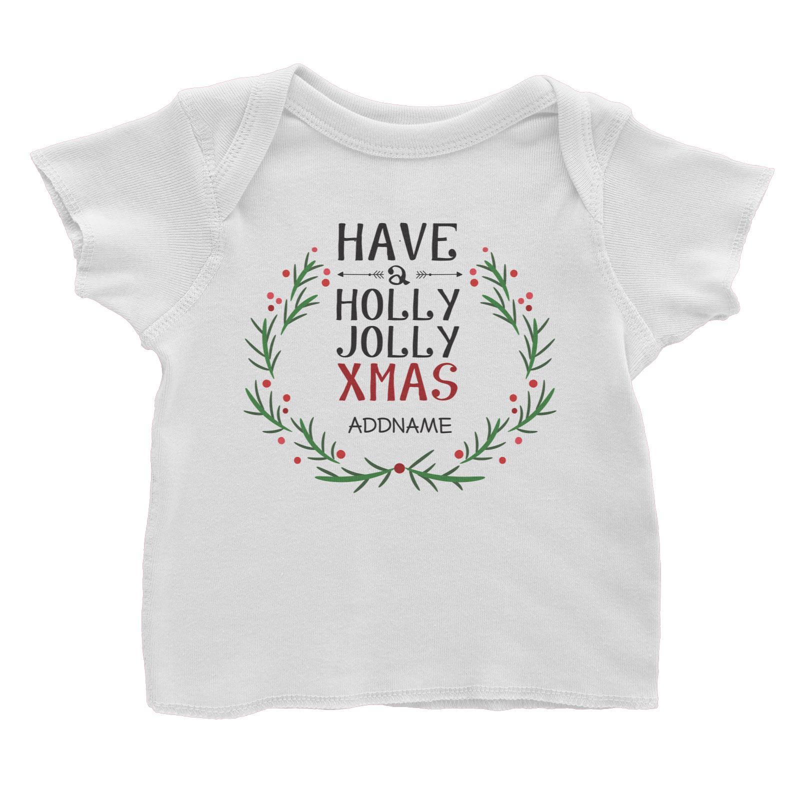 Xmas Have A Holly Jolly Xmas Baby T-Shirt