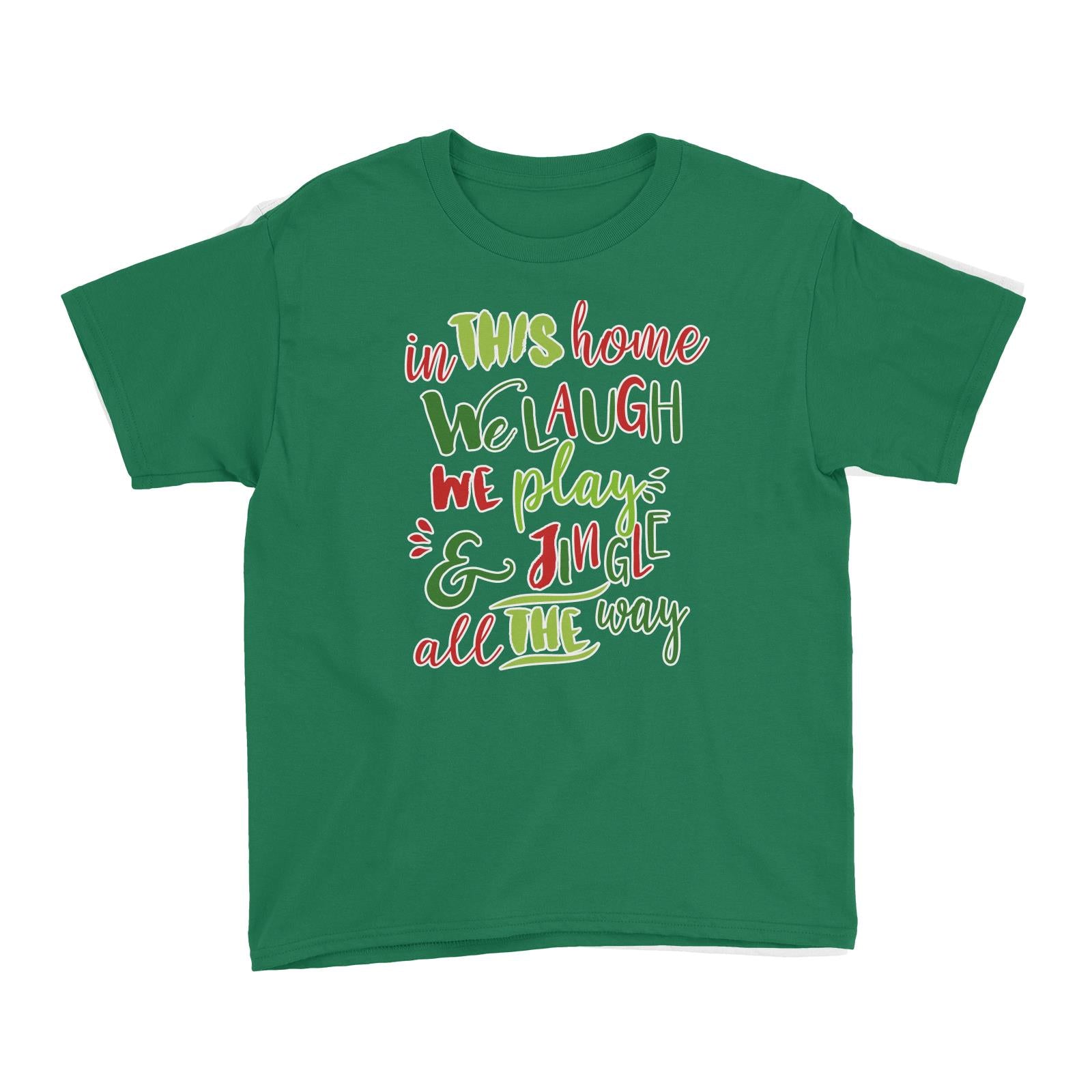In This Home We Laugh, We Play & Jingle All The Way Lettering Kid's T-Shirt Christmas Matching Family