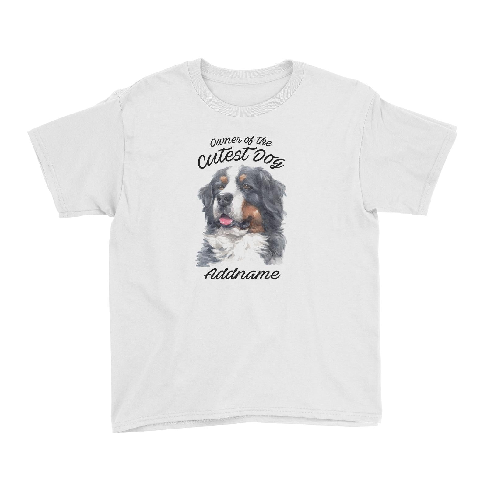 Watercolor Dog Owner Of The Cutest Dog Bernese Mountain Dog Addname Kid's T-Shirt