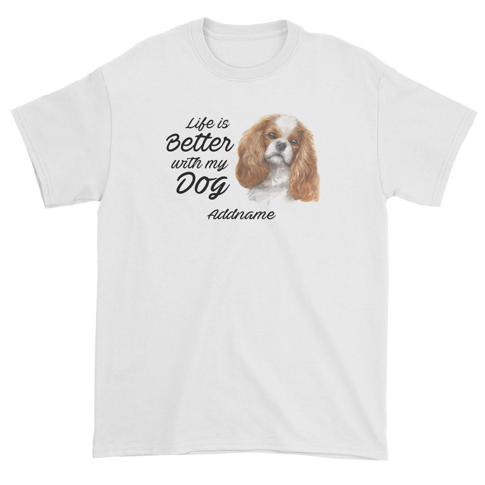Watercolor Life is Better With My Dog King Charles Spaniel Curly Addname Unisex T-Shirt