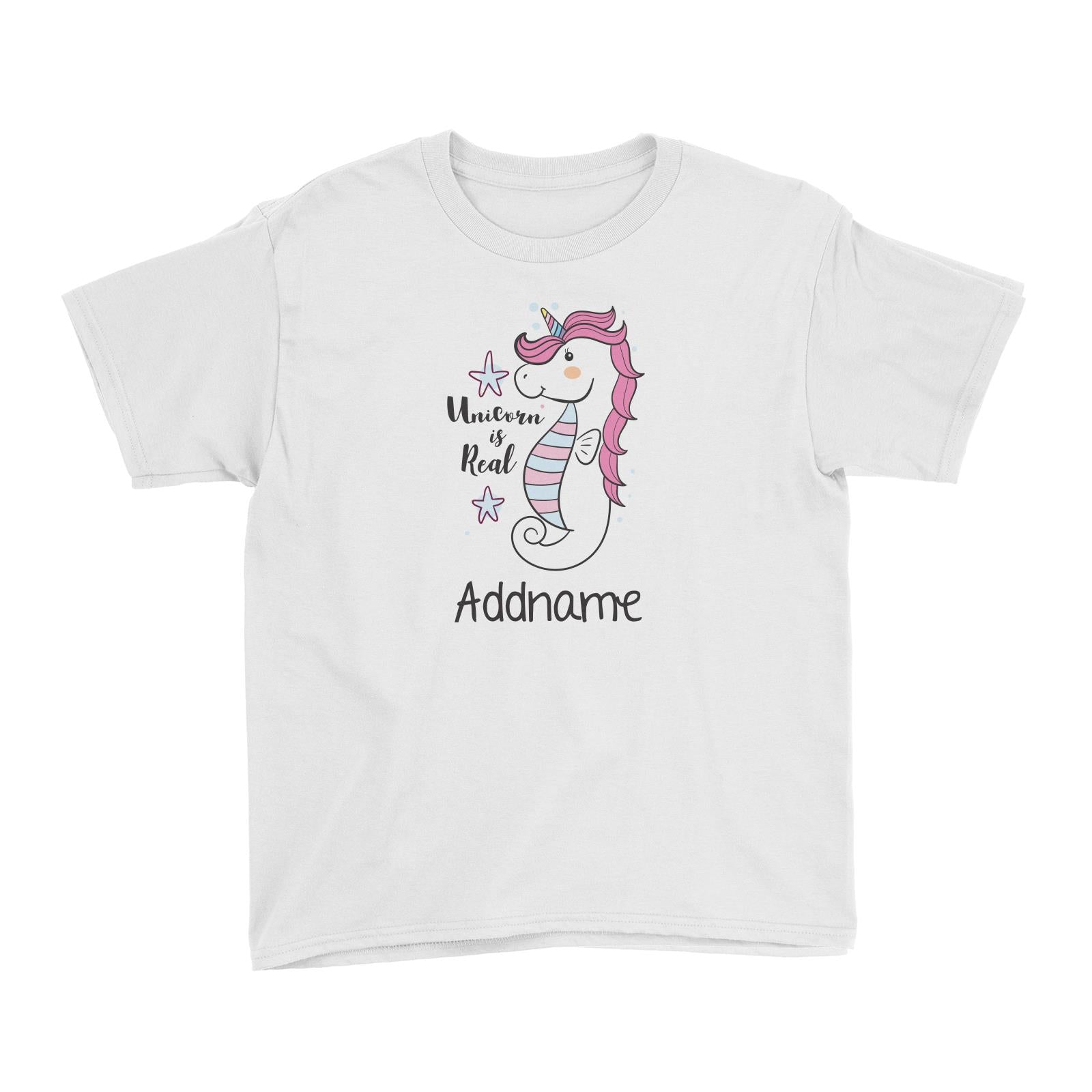 Cool Cute Unicorn Unicorn Is Real Unicorn Seahorse Addname Kid's T-Shirt