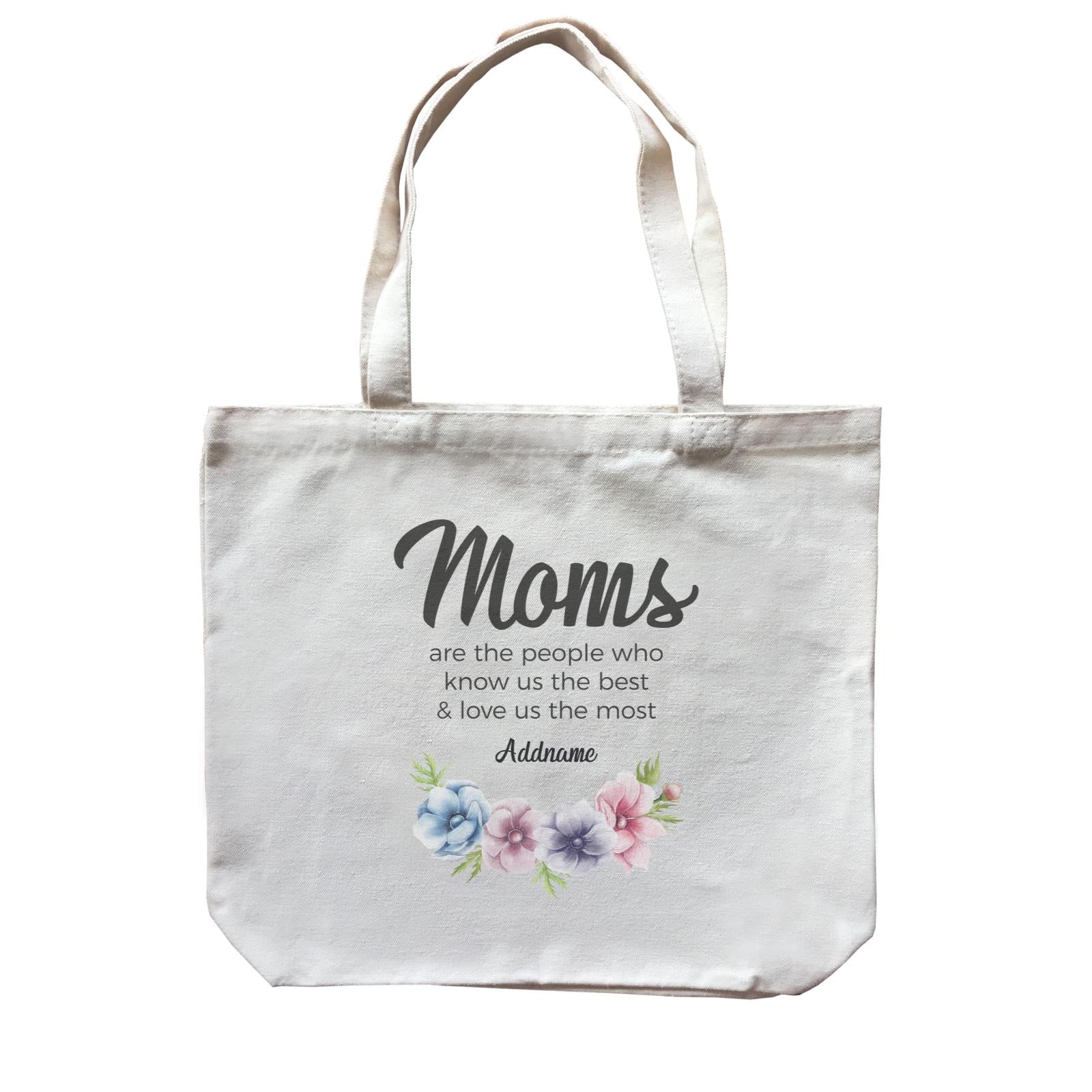 Sweet Mom Quotes 1 Moms Are The People Who Know Us The Best & Love Us The Most Addname Canvas Bag
