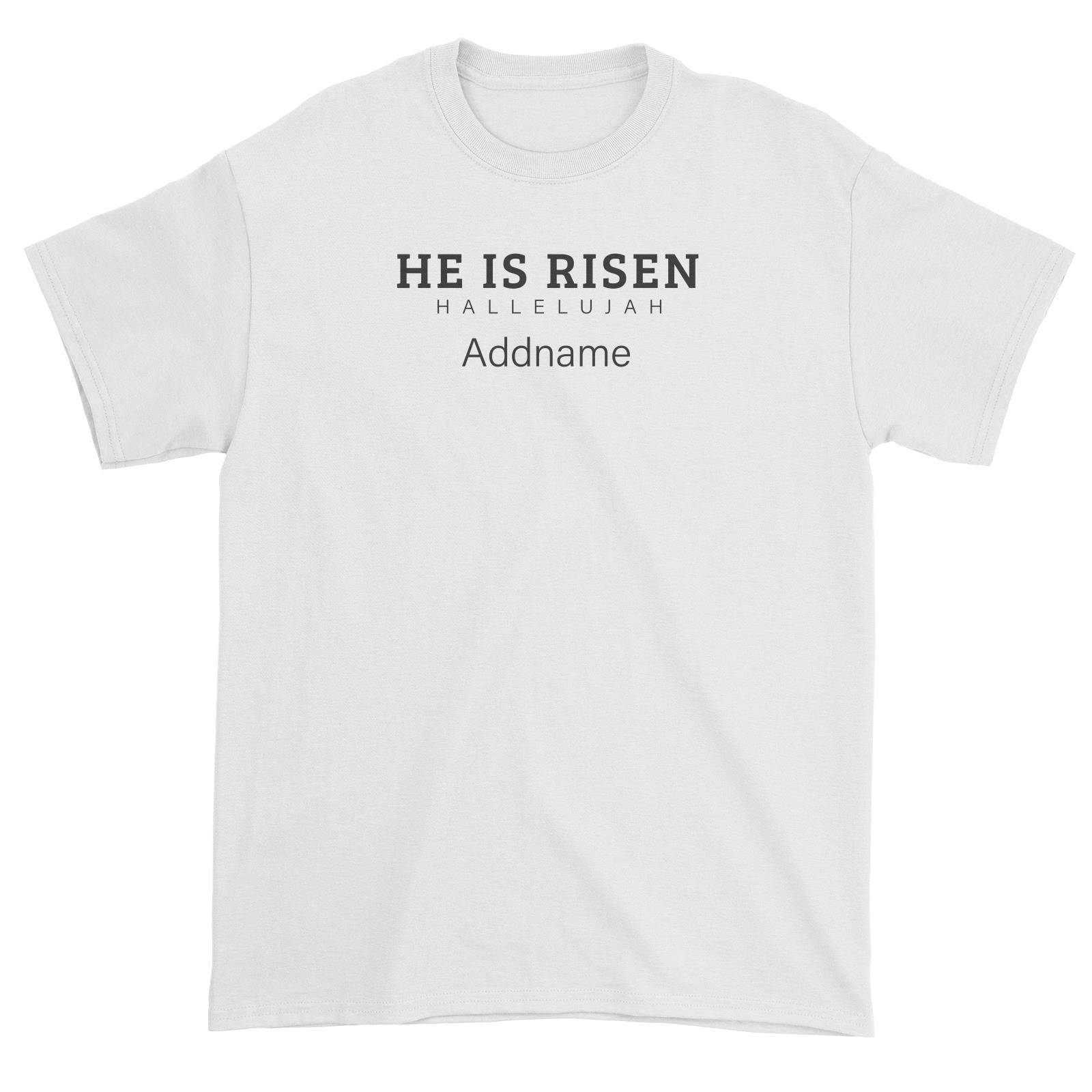 Christian Series He is Risen Hallelujah Addname Unisex T-Shirt