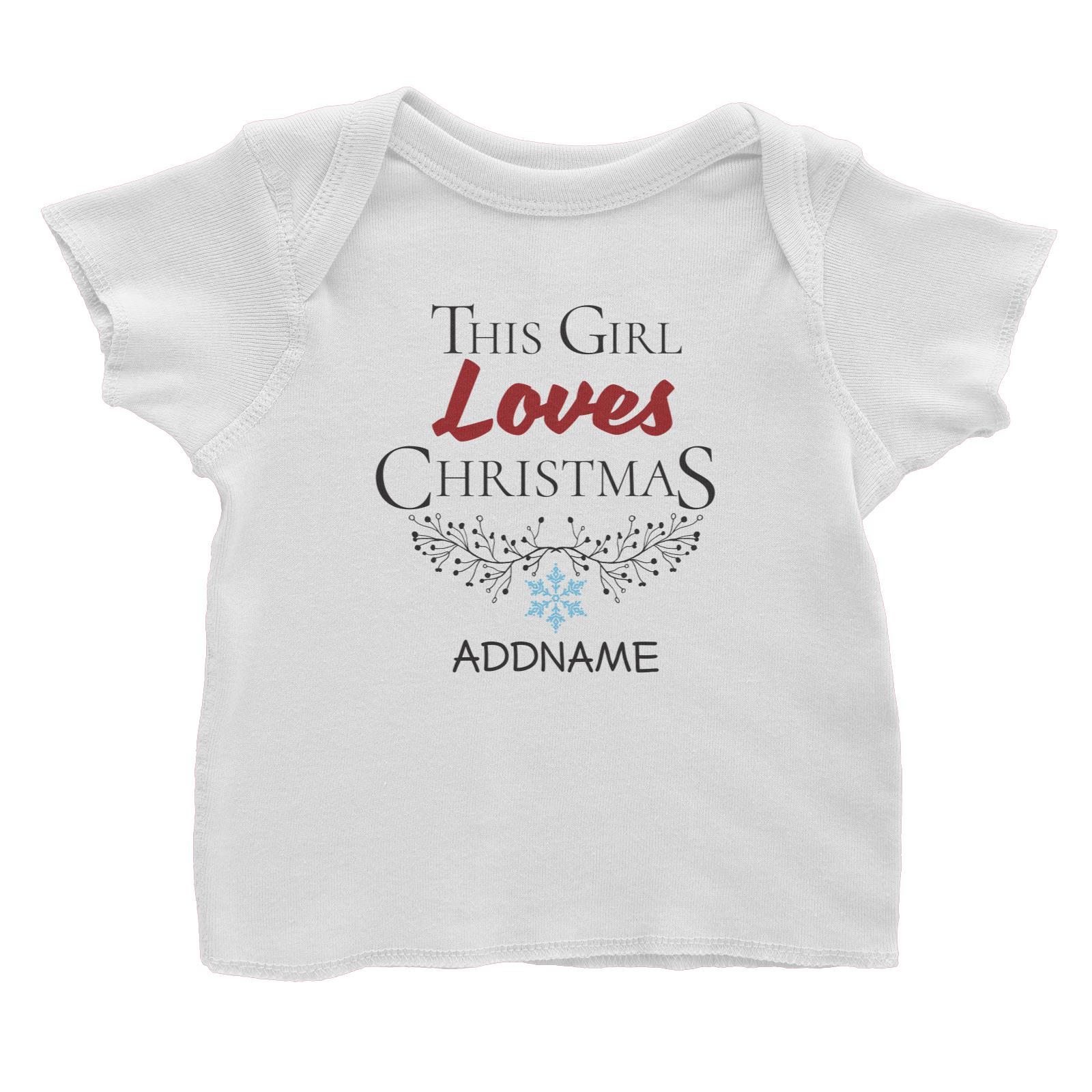 Xmas This Girl Loves Christmas Baby T-Shirt