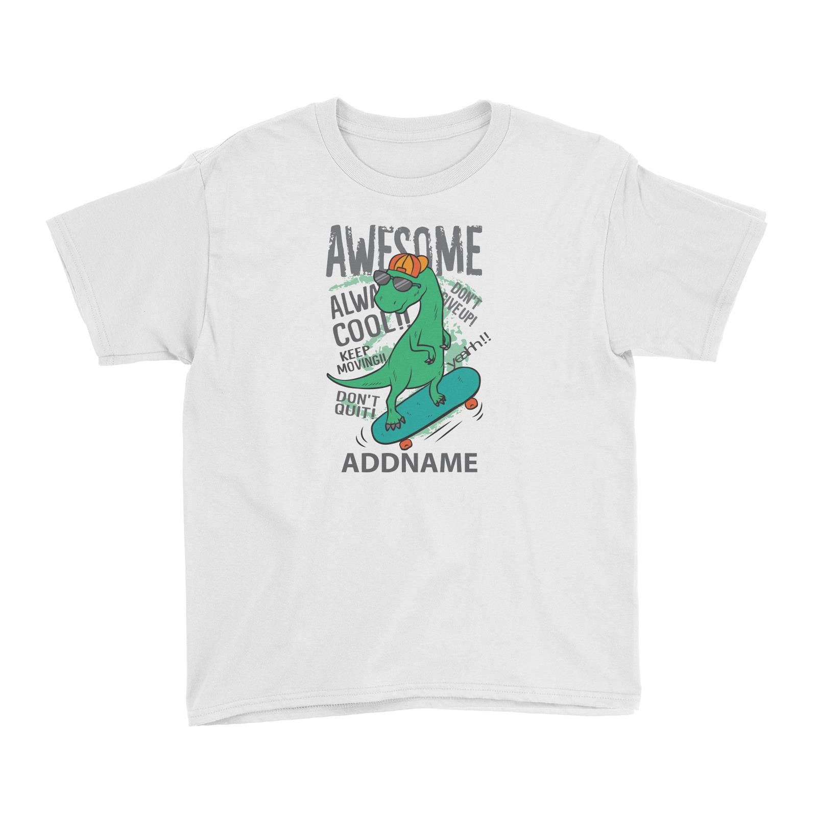 Cool Cute Dinosaur Awesome Always Cool Playing Skateboard Addname Kid's T-Shirts