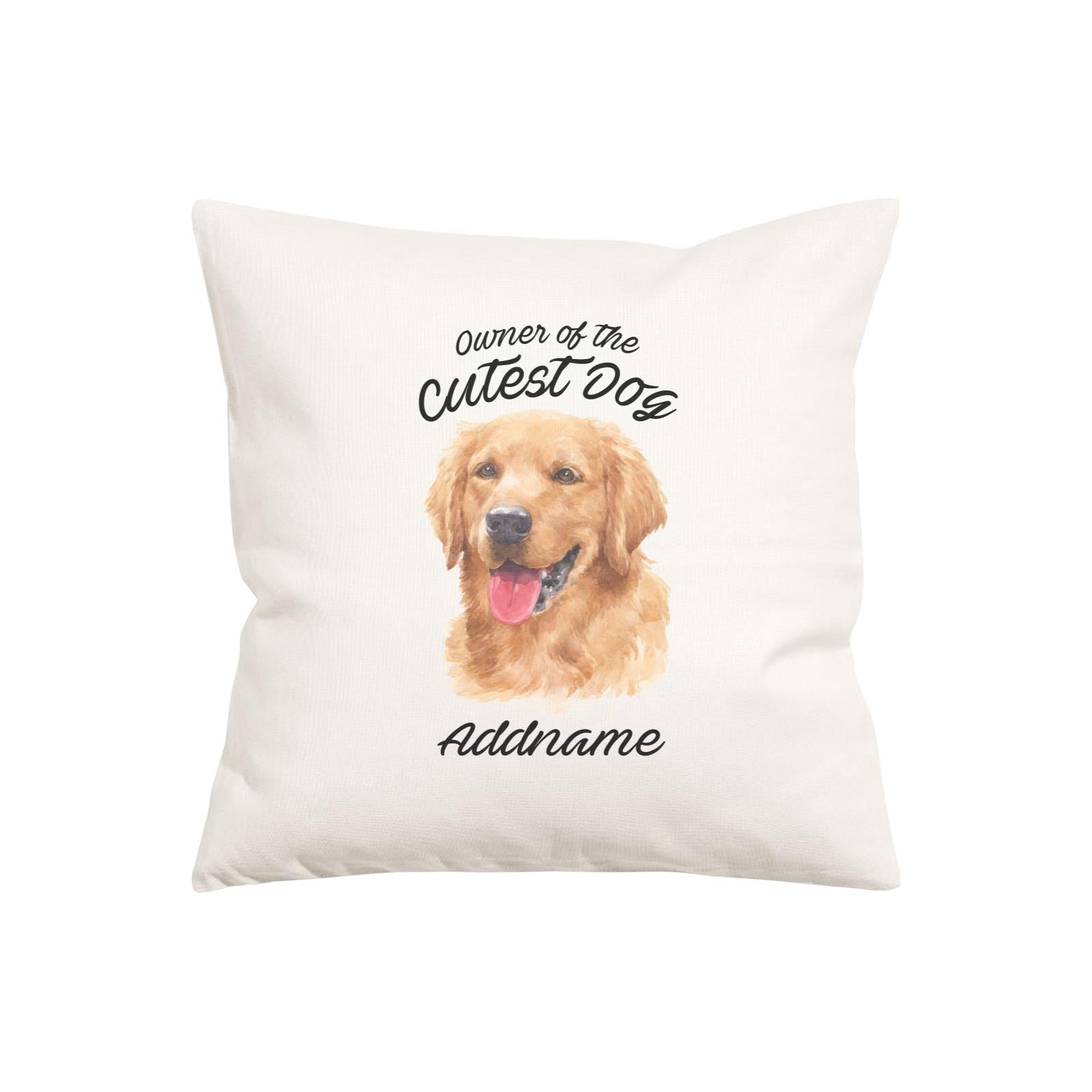 Watercolor Dog Owner Of The Cutest Dog Golden Retriever Addname Pillow Cushion