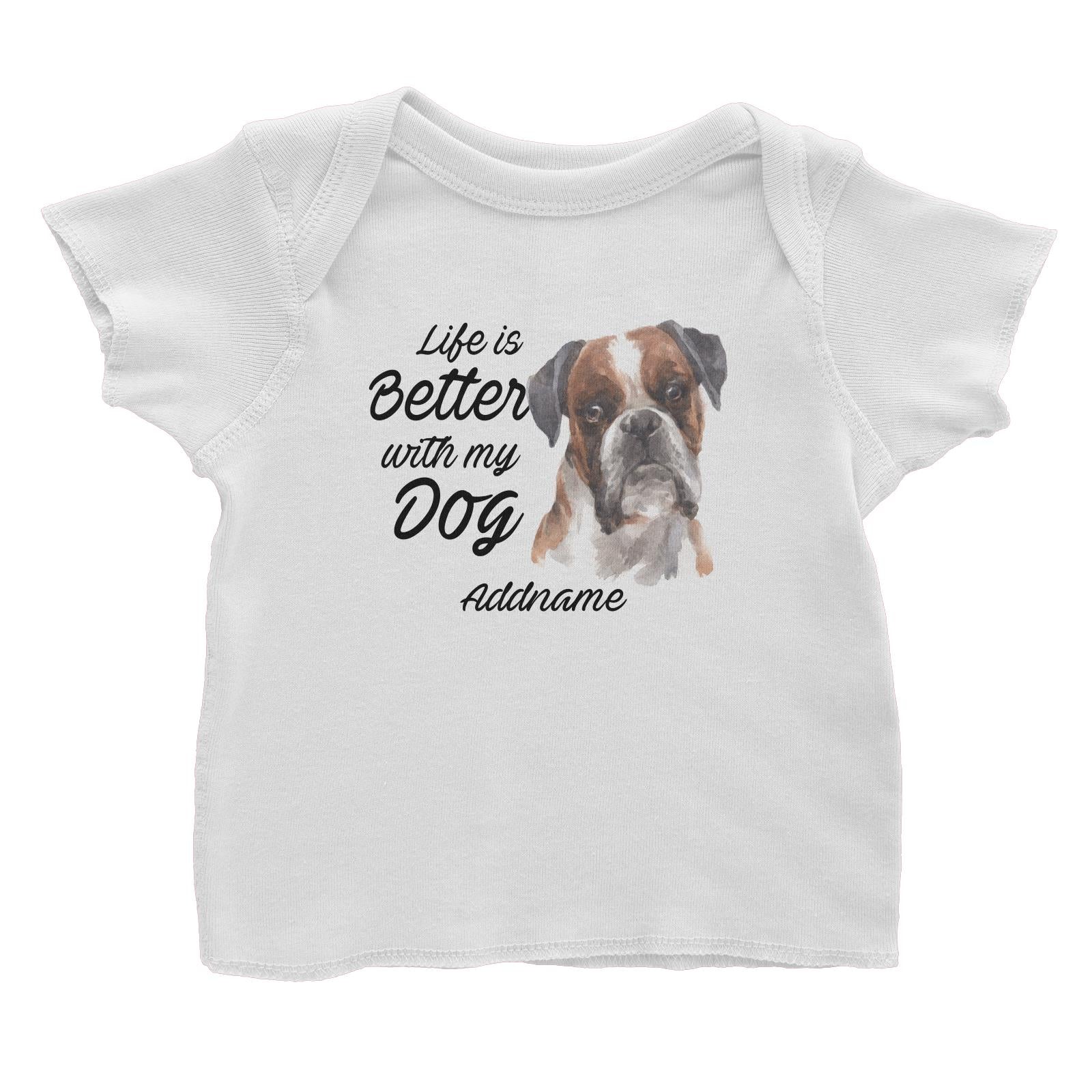 Watercolor Life is Better With My Dog Boxer Black Ears Addname Baby T-Shirt