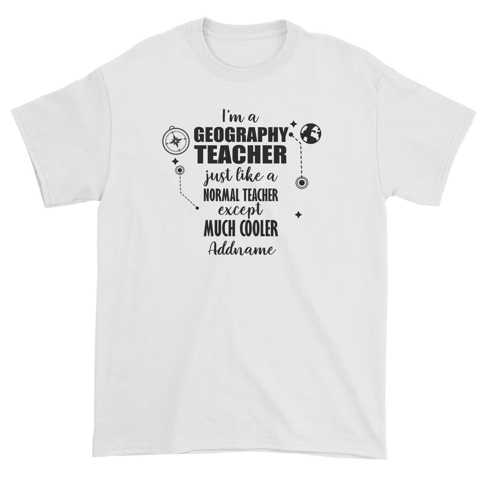 Subject Teachers 2 I'm A Geography Teacher Addname Unisex T-Shirt