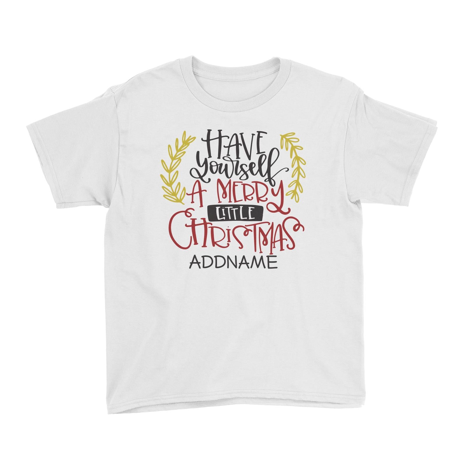 Xmas Have Yourself A Merry Little Christmas Kid's T-Shirt