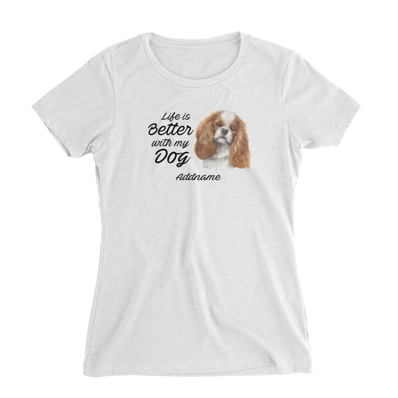 Watercolor Life is Better With My Dog King Charles Spaniel Curly Addname Women's Slim Fit T-Shirt