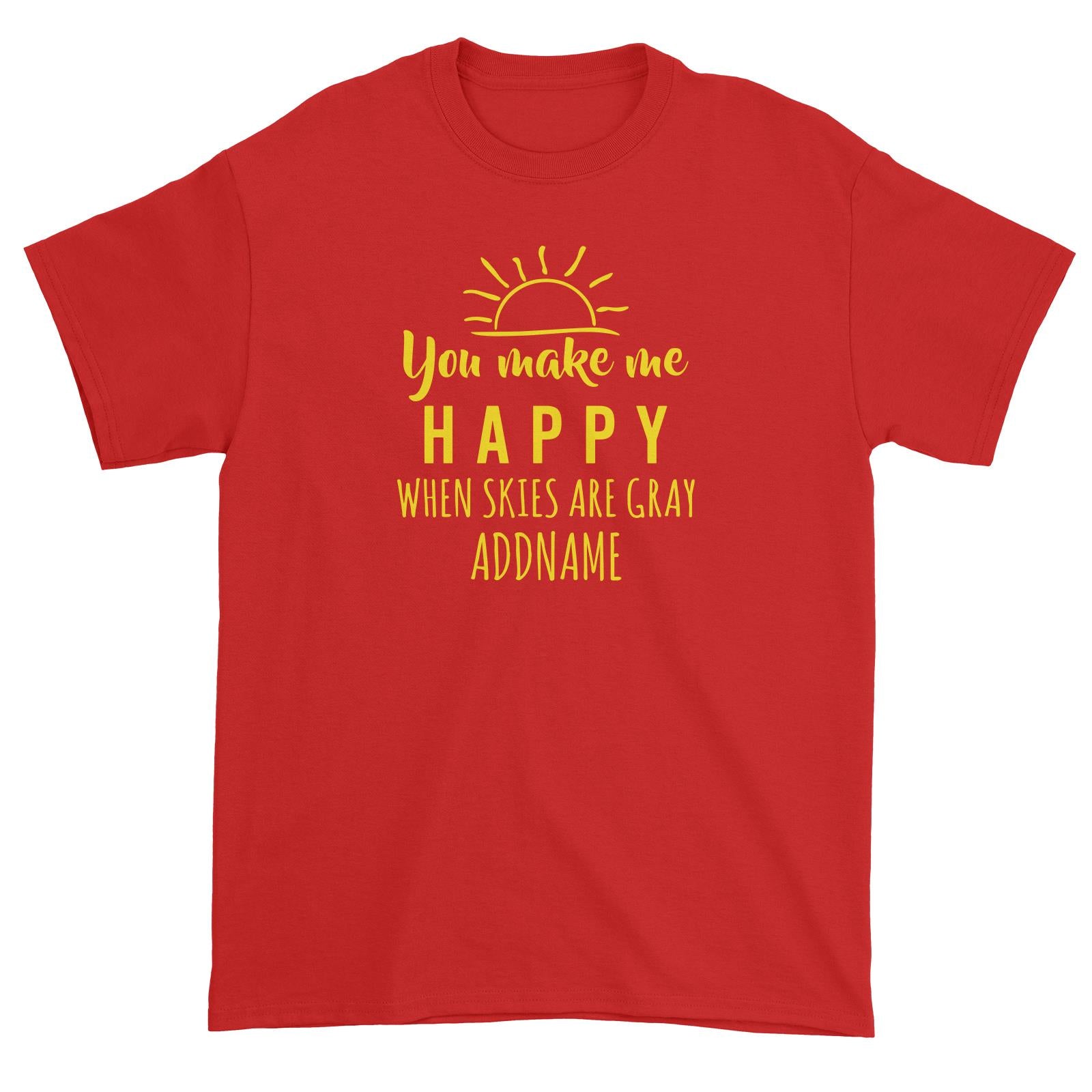 You make me happy when skies are gray Unisex T-Shirt