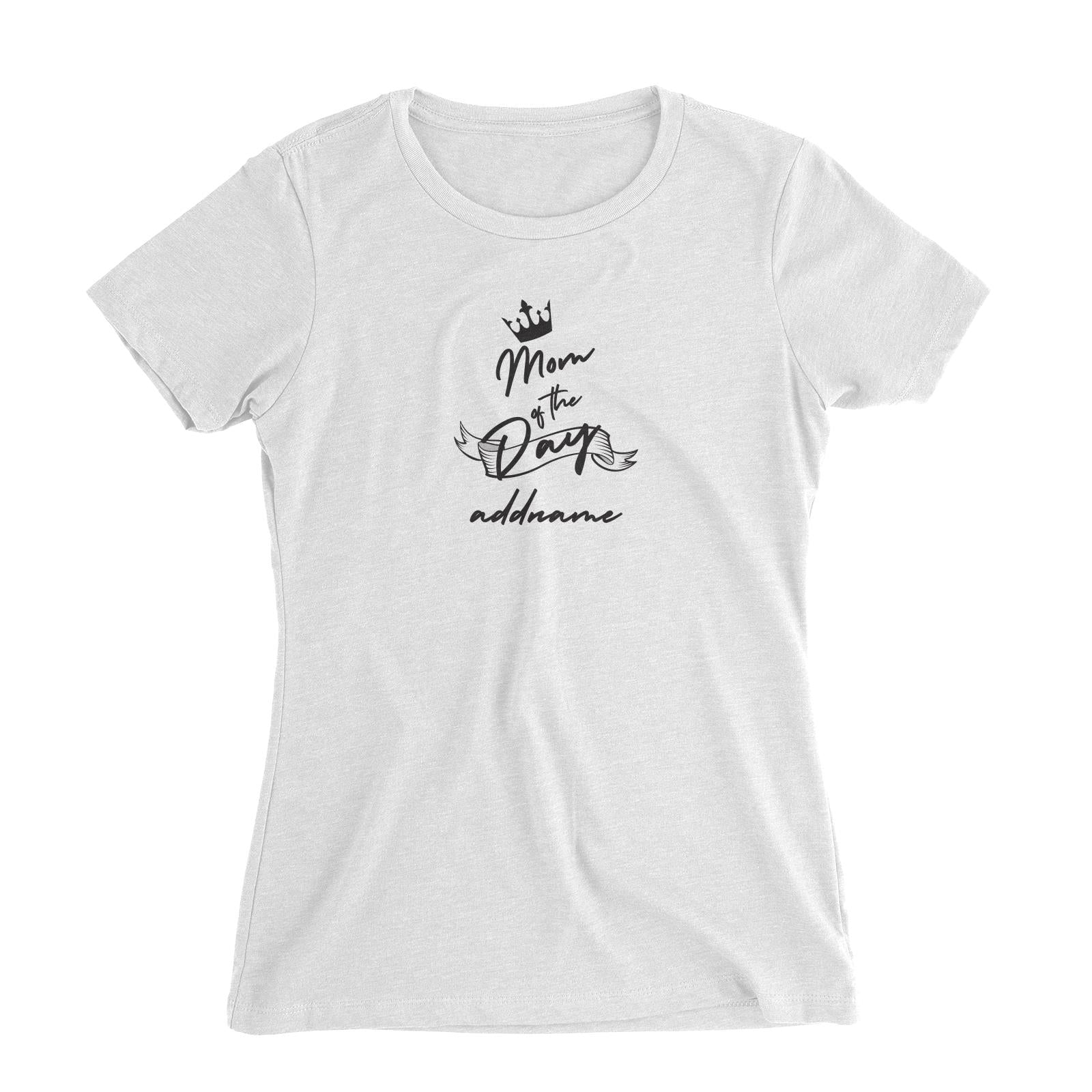 Birthday Typography Mom Of The Day Addname Women's Slim Fit T-Shirt