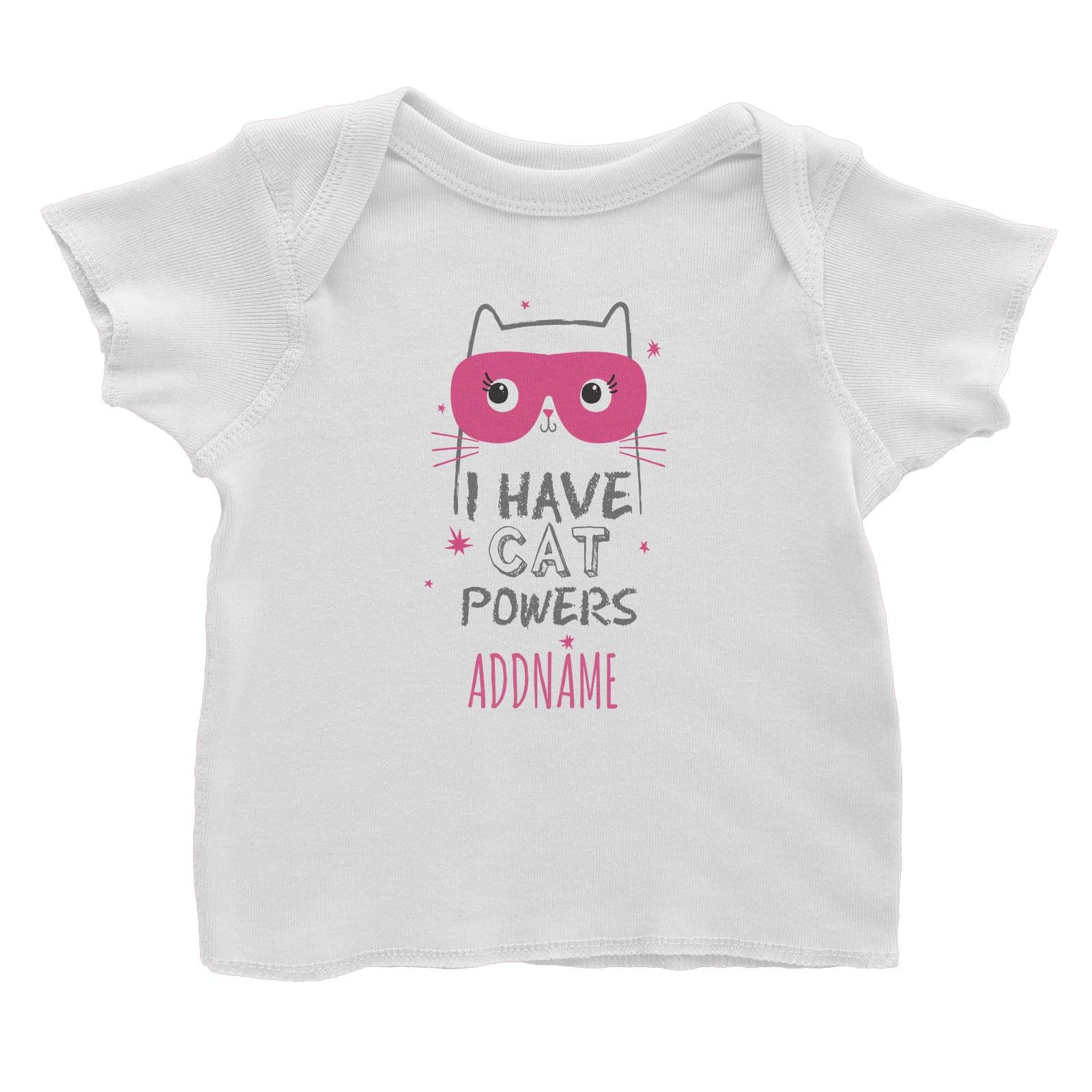 I Have Cat Powers Addname White Baby T-Shirt