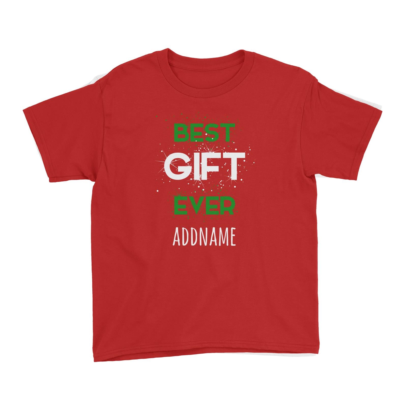 Best Gift Ever Addname Kid's T-Shirt Christmas Matching Family Lettering Funny Personalizable Designs