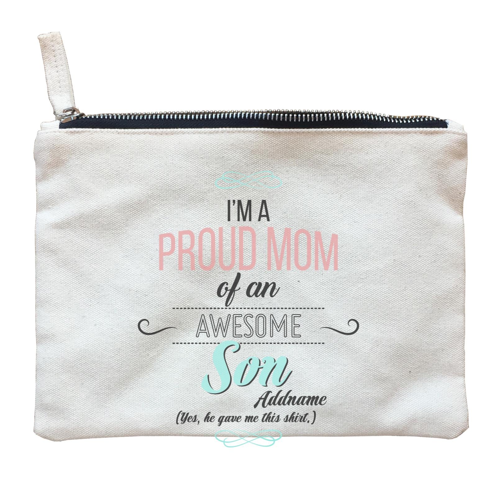I'm A Proud Mom Of An Awesome Son Personalizable with Name Zipper Pouch