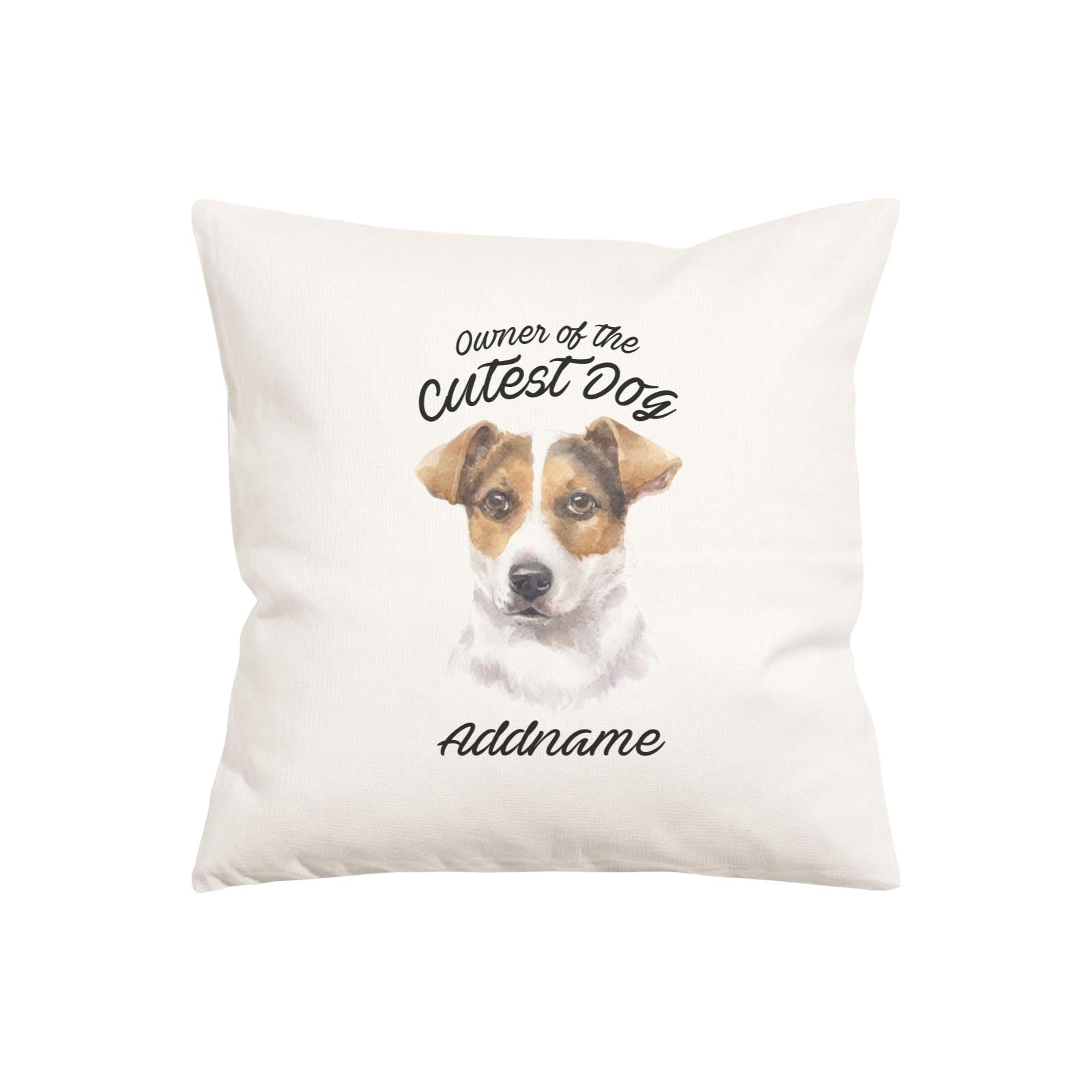 Watercolor Dog Owner Of The Cutest Dog Jack Russell Short Hair Addname Pillow Cushion