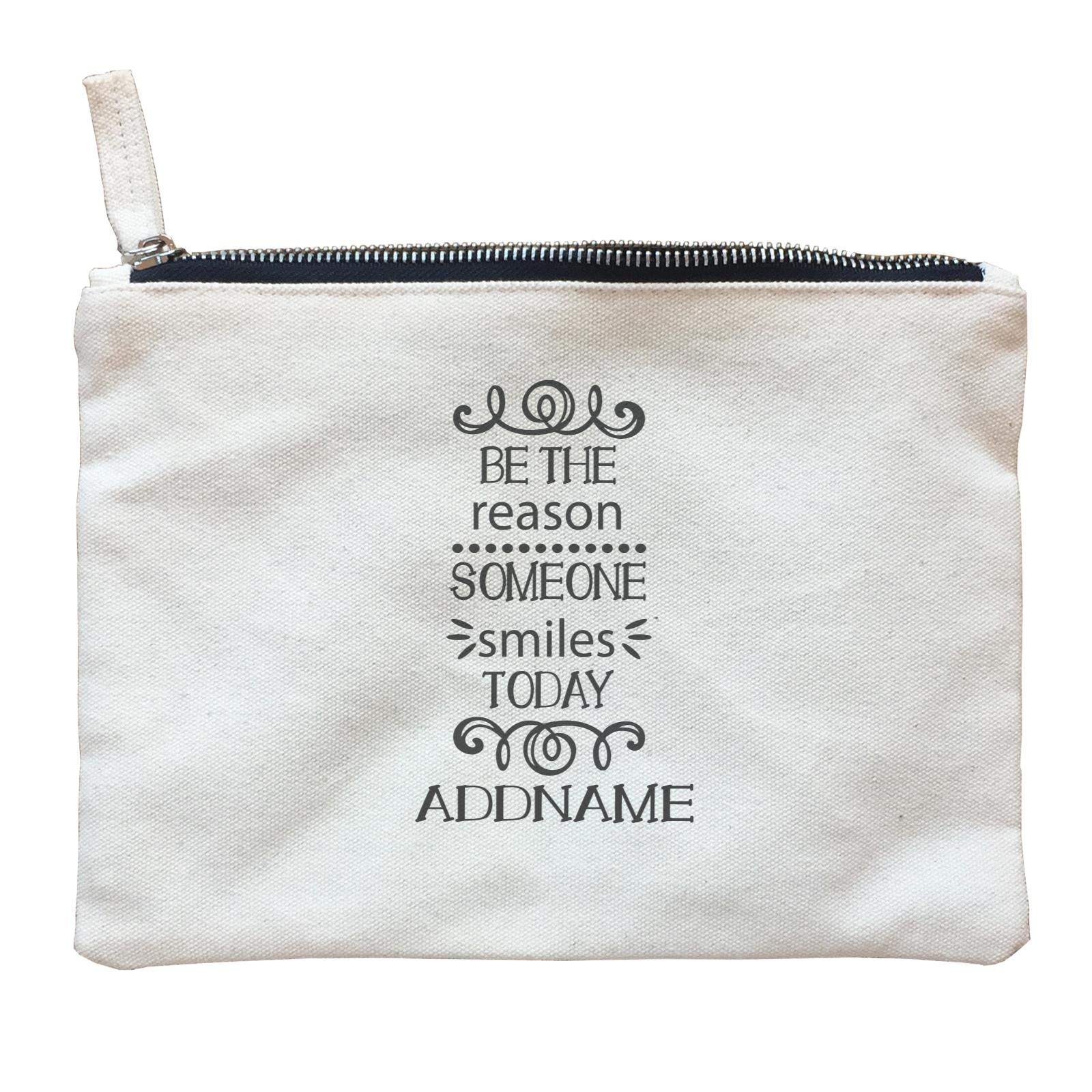 Inspiration Quotes Be The Reason Someone Smiles Today Addname Zipper Pouch