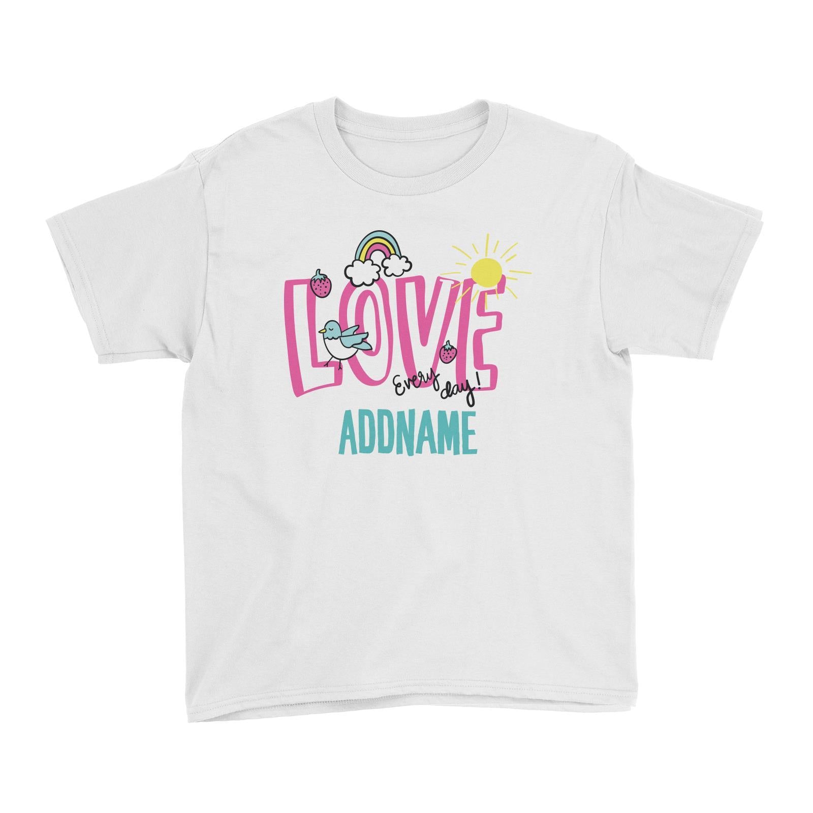 Cool Vibrant Series Love Every Day Addname Kid's T-Shirt